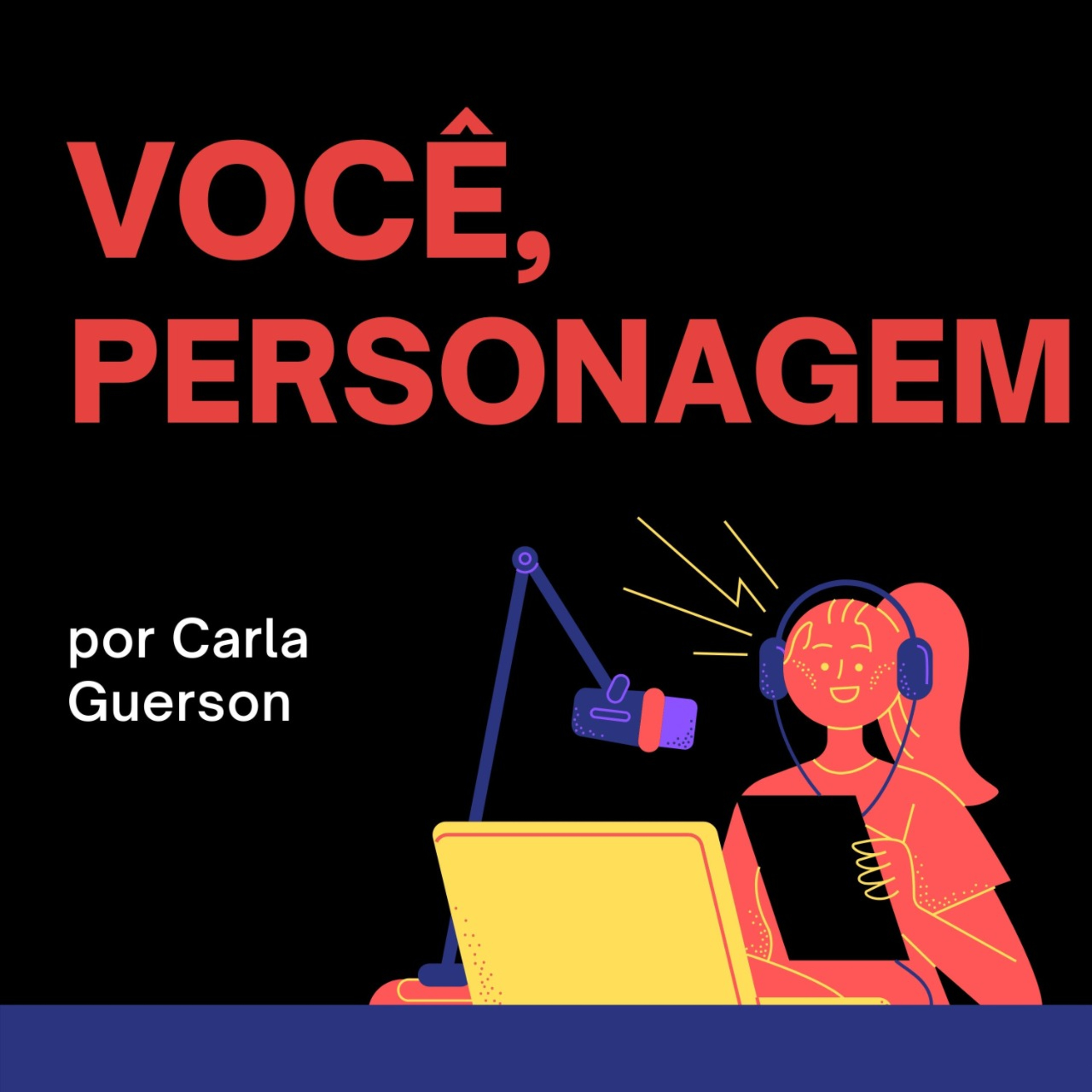 Você, Personagem - Por Carla Guerson