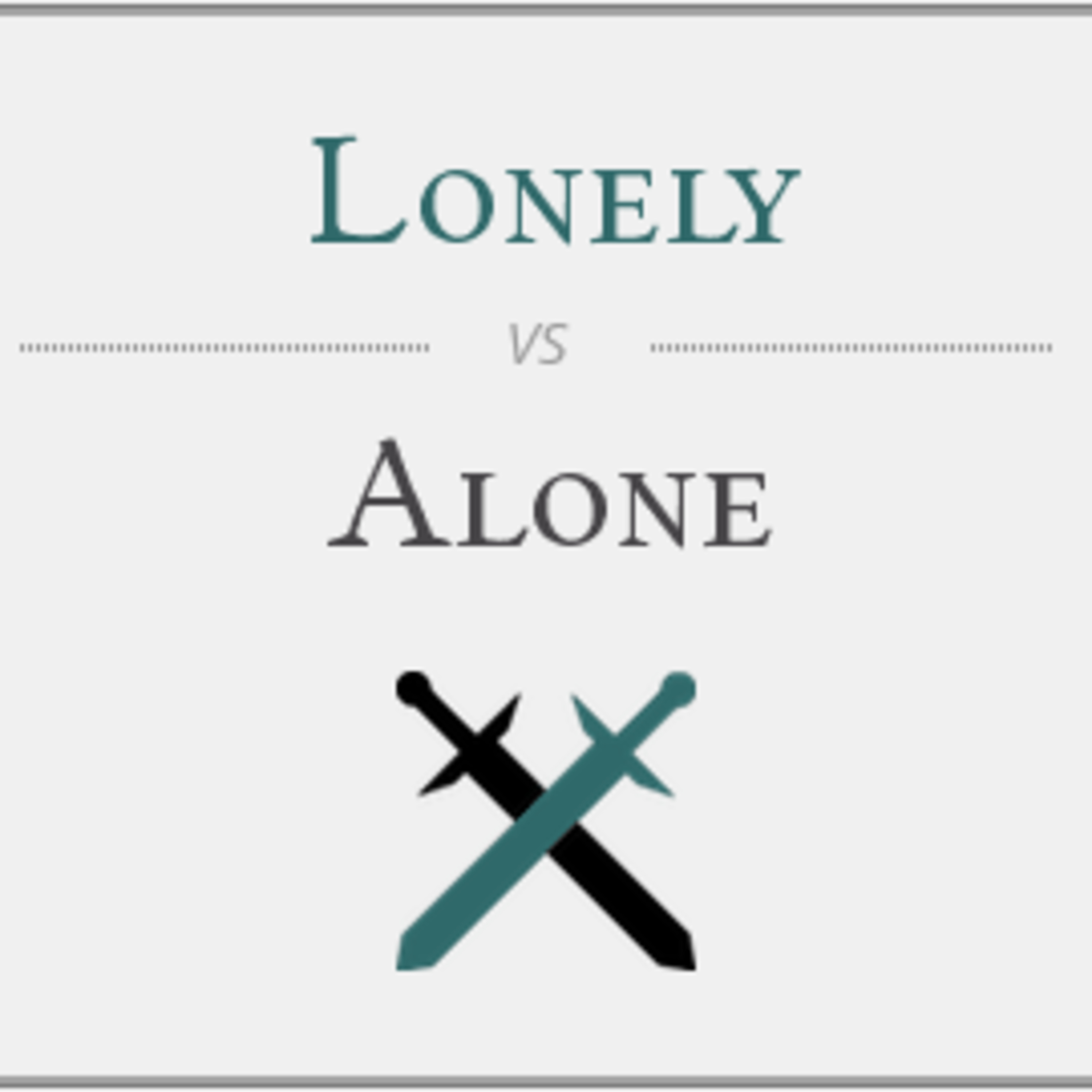 Alone vs Lonely