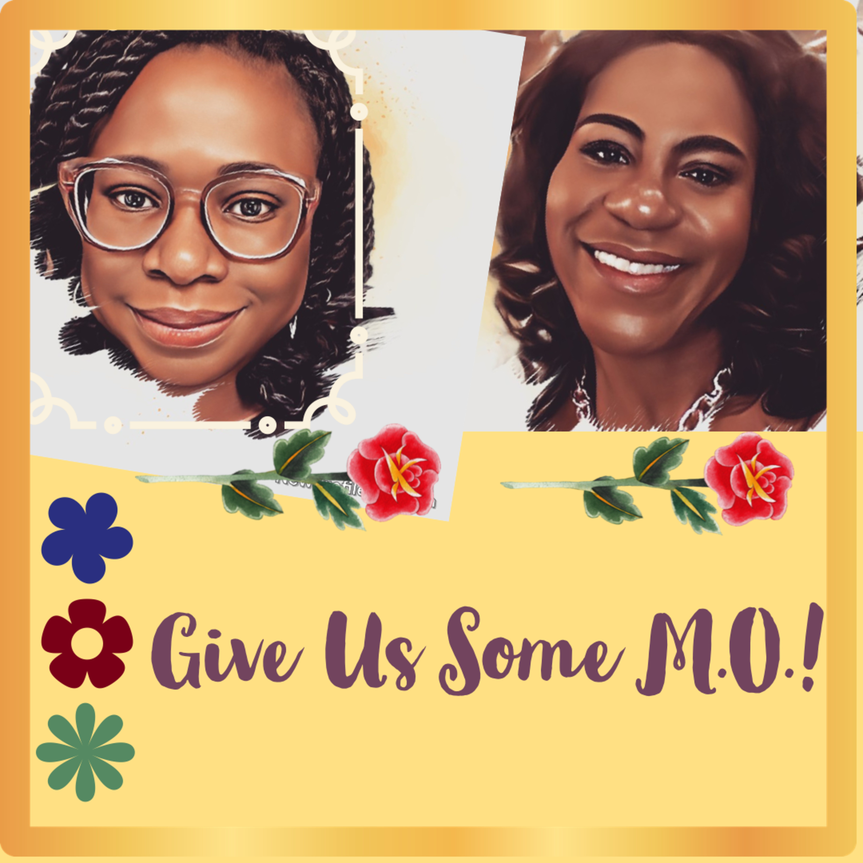 Give Us Some MO!