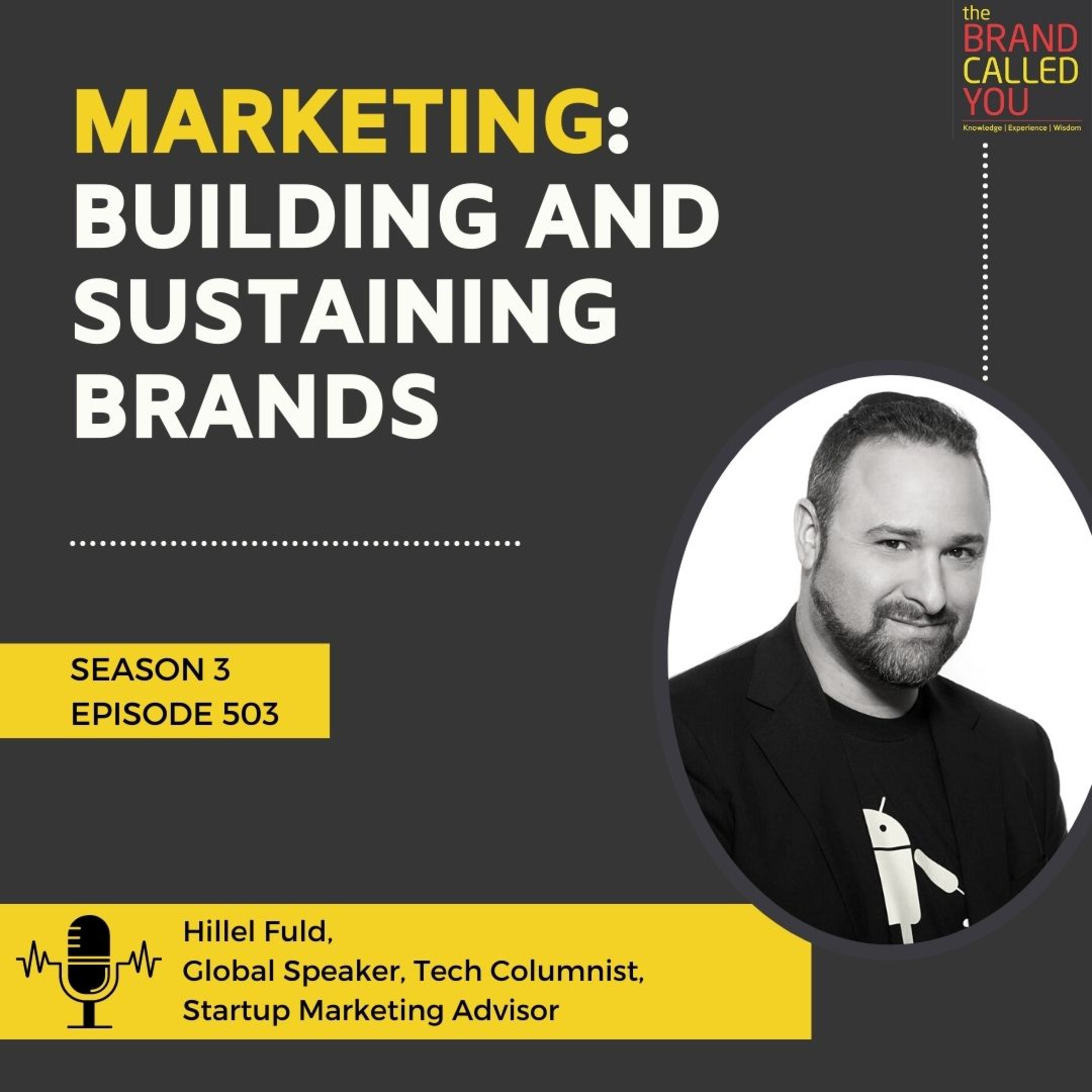 Marketing: Building & Sustaining Brands | Hillel Fuld, Global Speaker, Tech Columnist, Startup Marketing Advisor