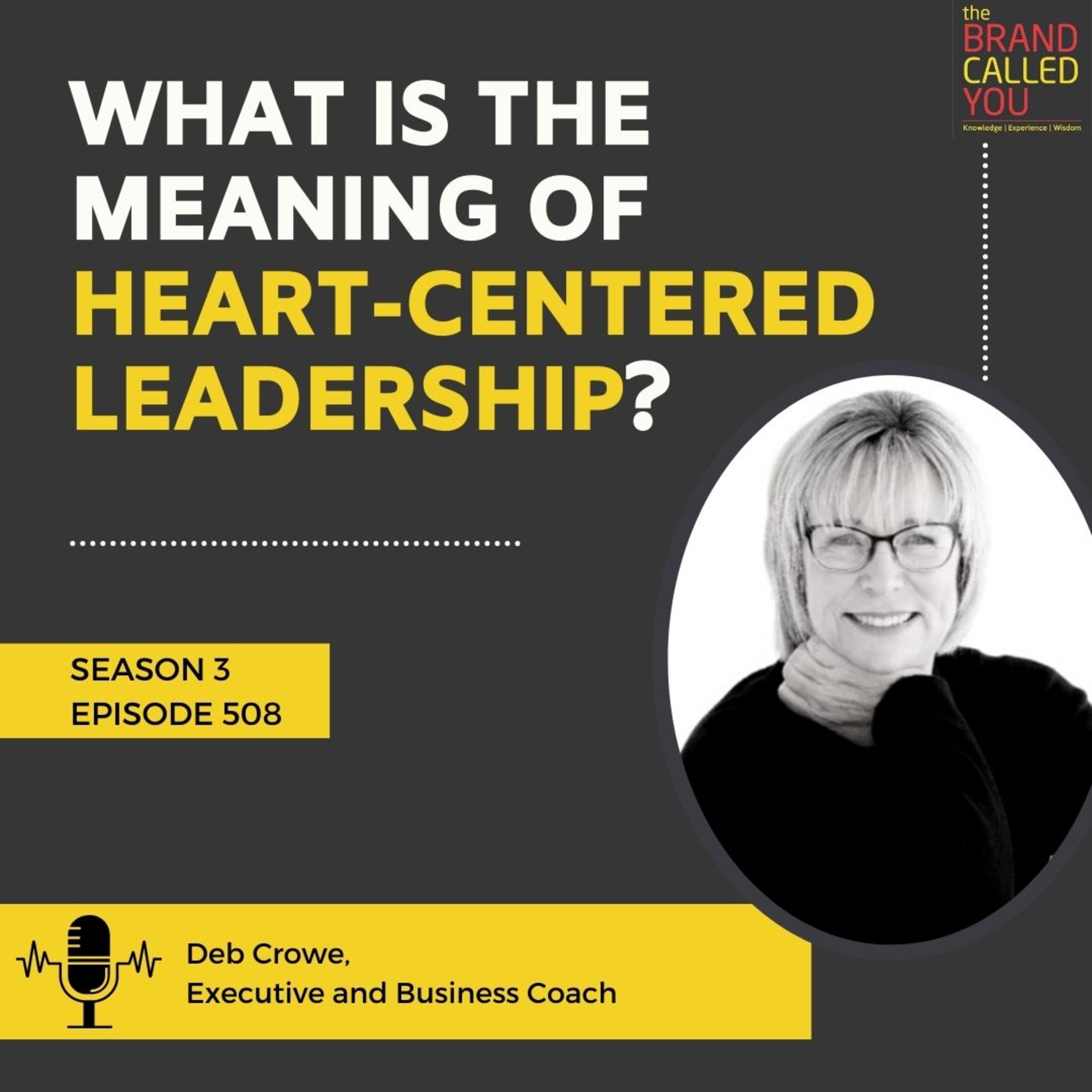 What is the meaning of heart-centered leadership? | Deb Crowe, Executive, and Business Coach