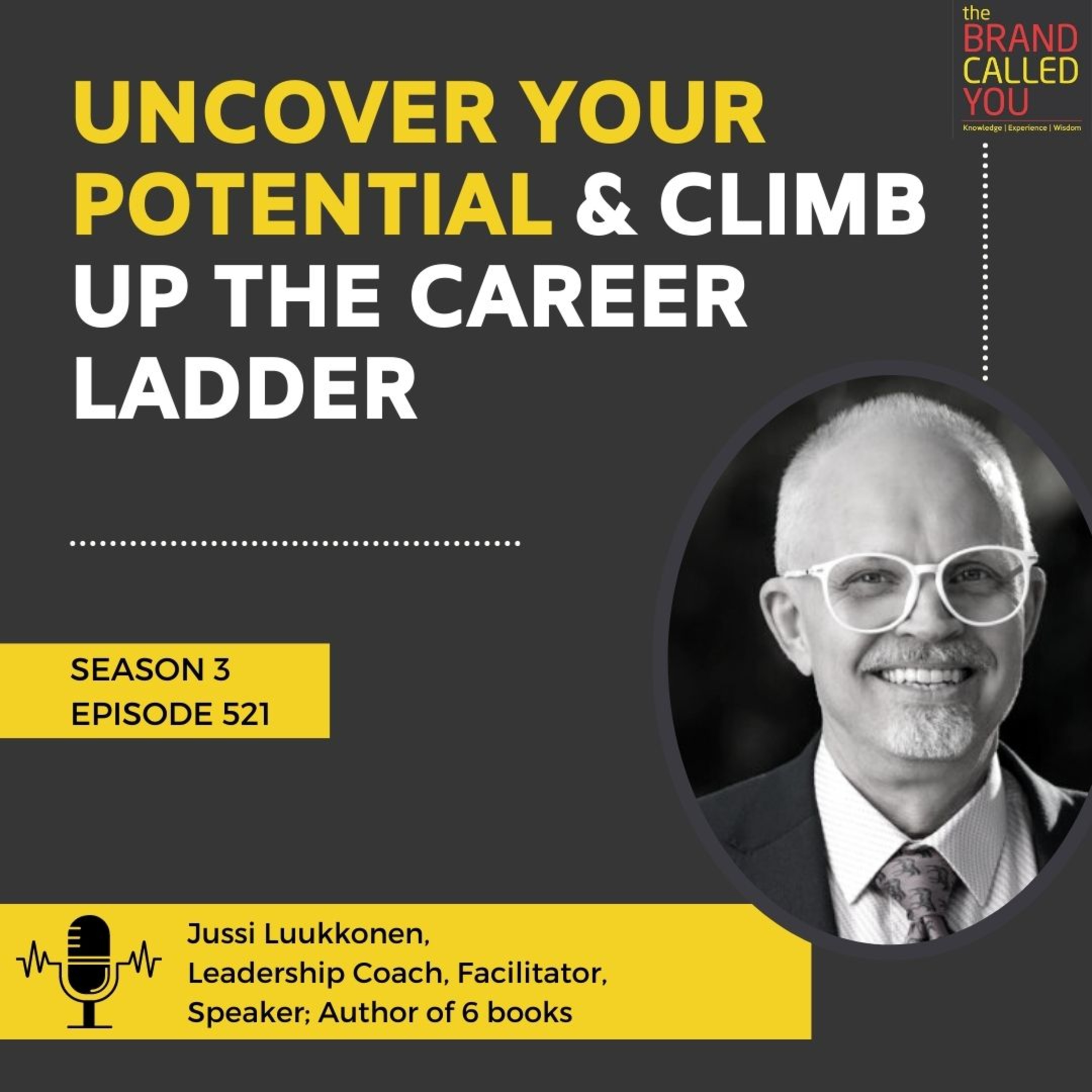 Uncover Your Potential and Climb Up the Career Ladder | Jussi Luukkonen, Leadership Coach, Facilitator, Speaker; Author of 6 books