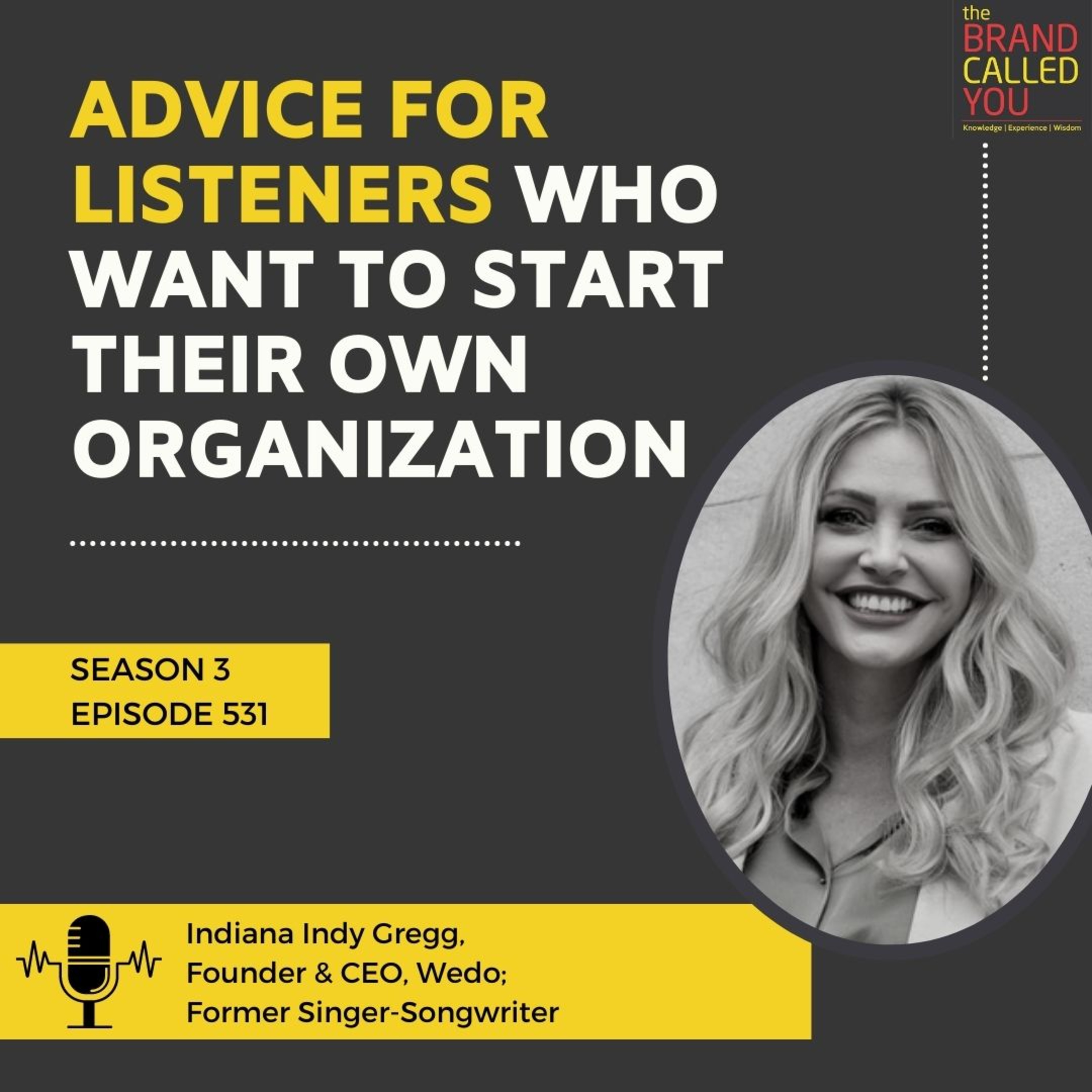 Advice for listeners who want to start their own organization | Indiana (Indy) Gregg, Founder & CEO, Wedo; Former Singer-Songwriter