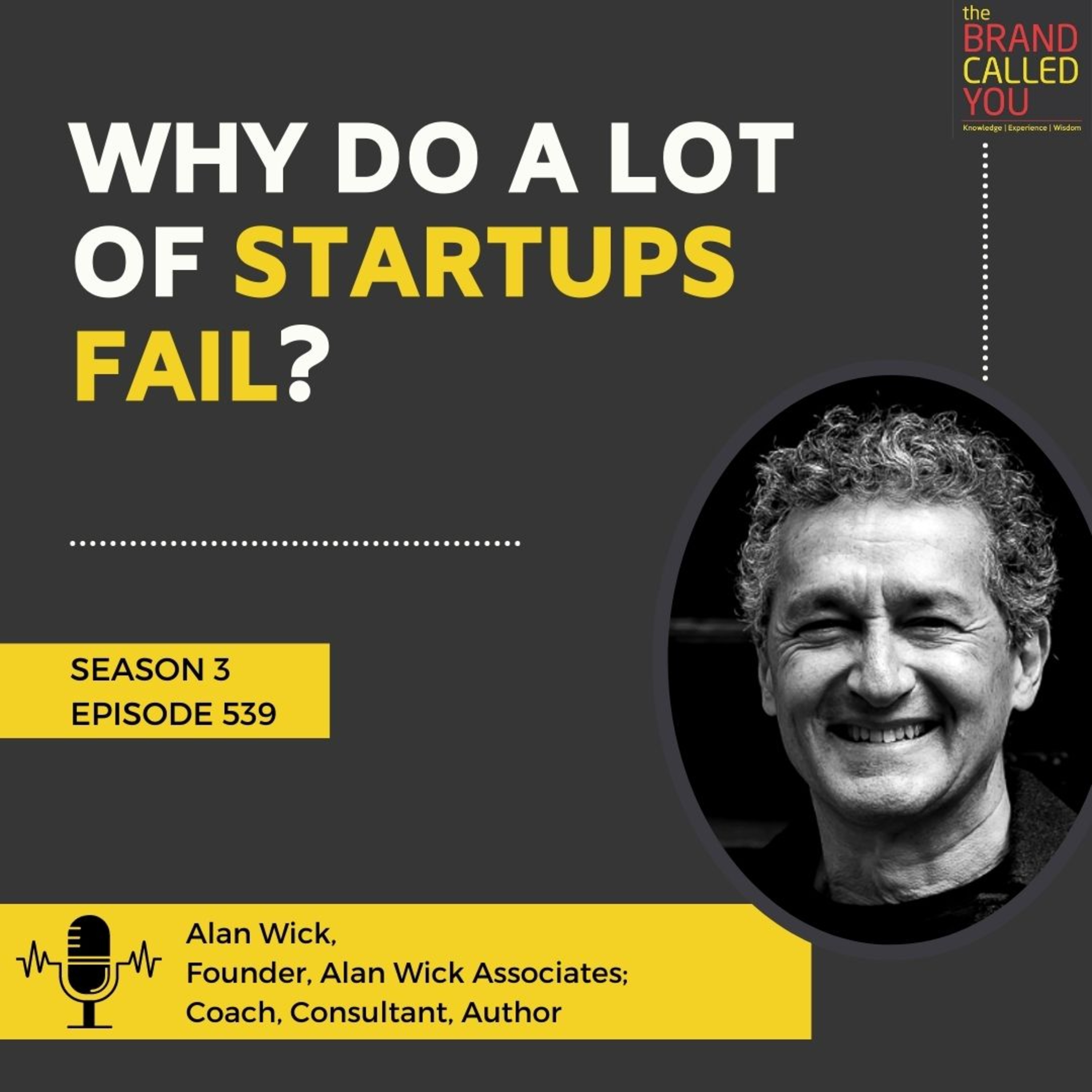 Why do a lot of startups fail? | Alan Wick, Founder, Alan Wick Associates; Coach, Consultant, Author