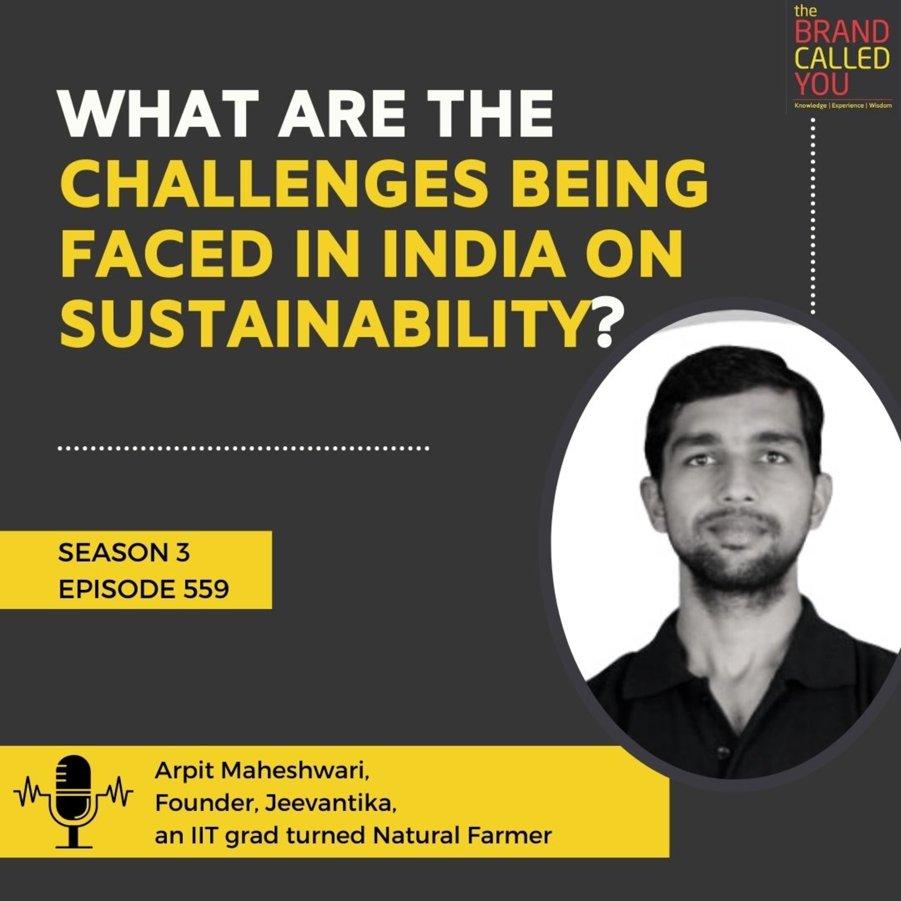What are the challenges being faced in India on sustainability? | Arpit Maheshwari, Founder Jeevantika, an IIT grad turned Natural Farmer