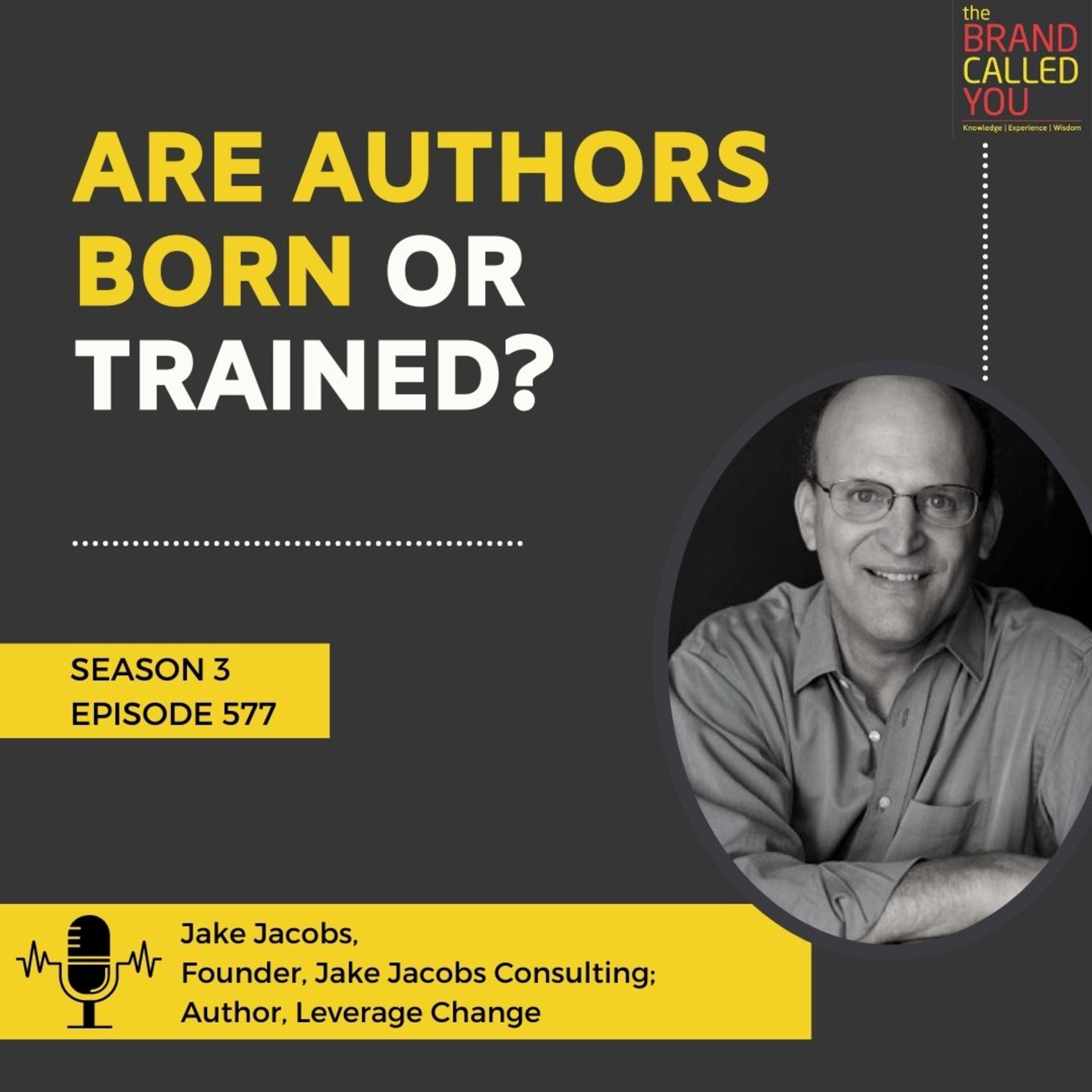 Are authors born or trained? | Jake Jacobs, Founder, Jake Jacobs Consulting; Author, Leverage Change