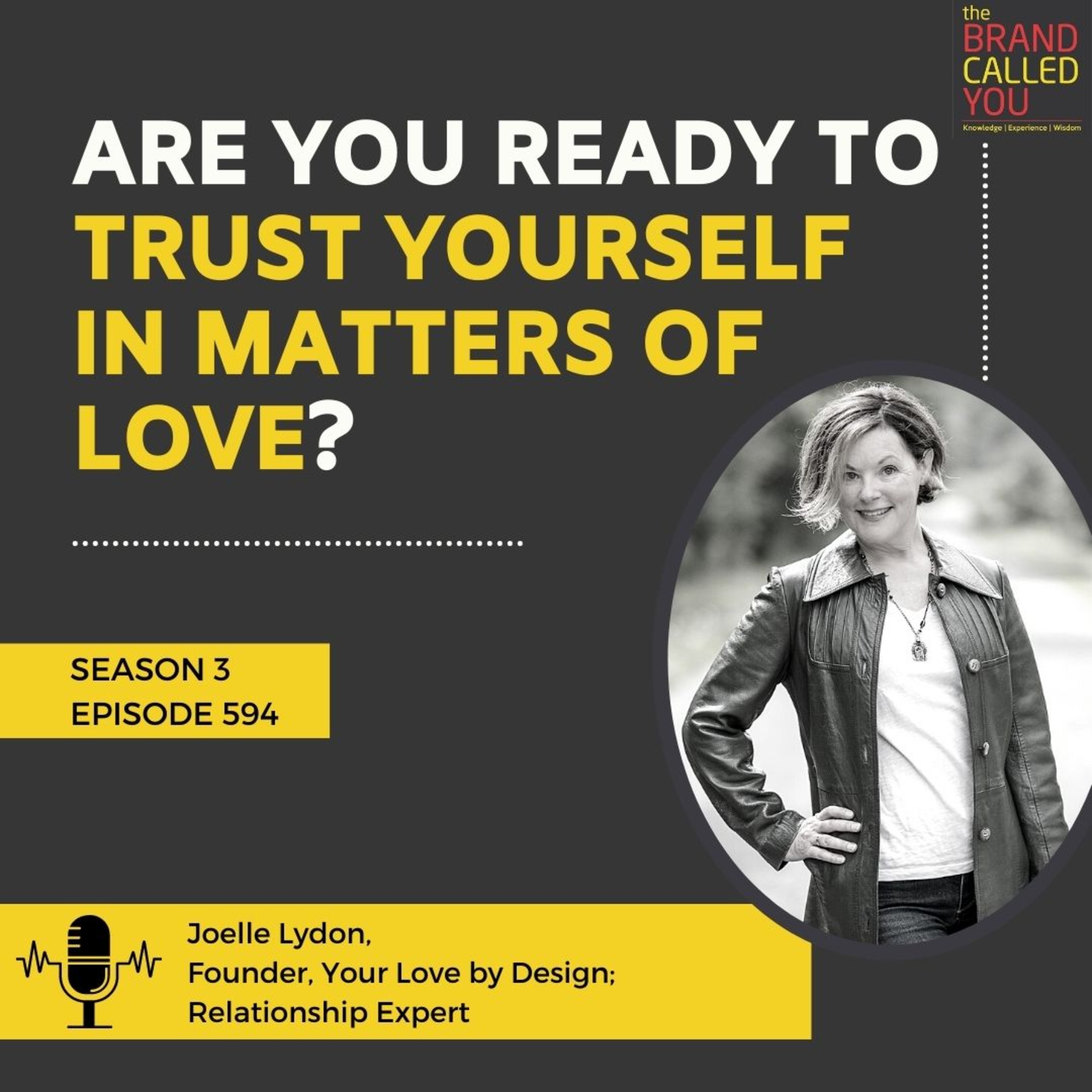 Are you ready to trust yourself in matters of LOVE? | Joelle Lydon, Founder, Your Love by Design; Relationship Expert