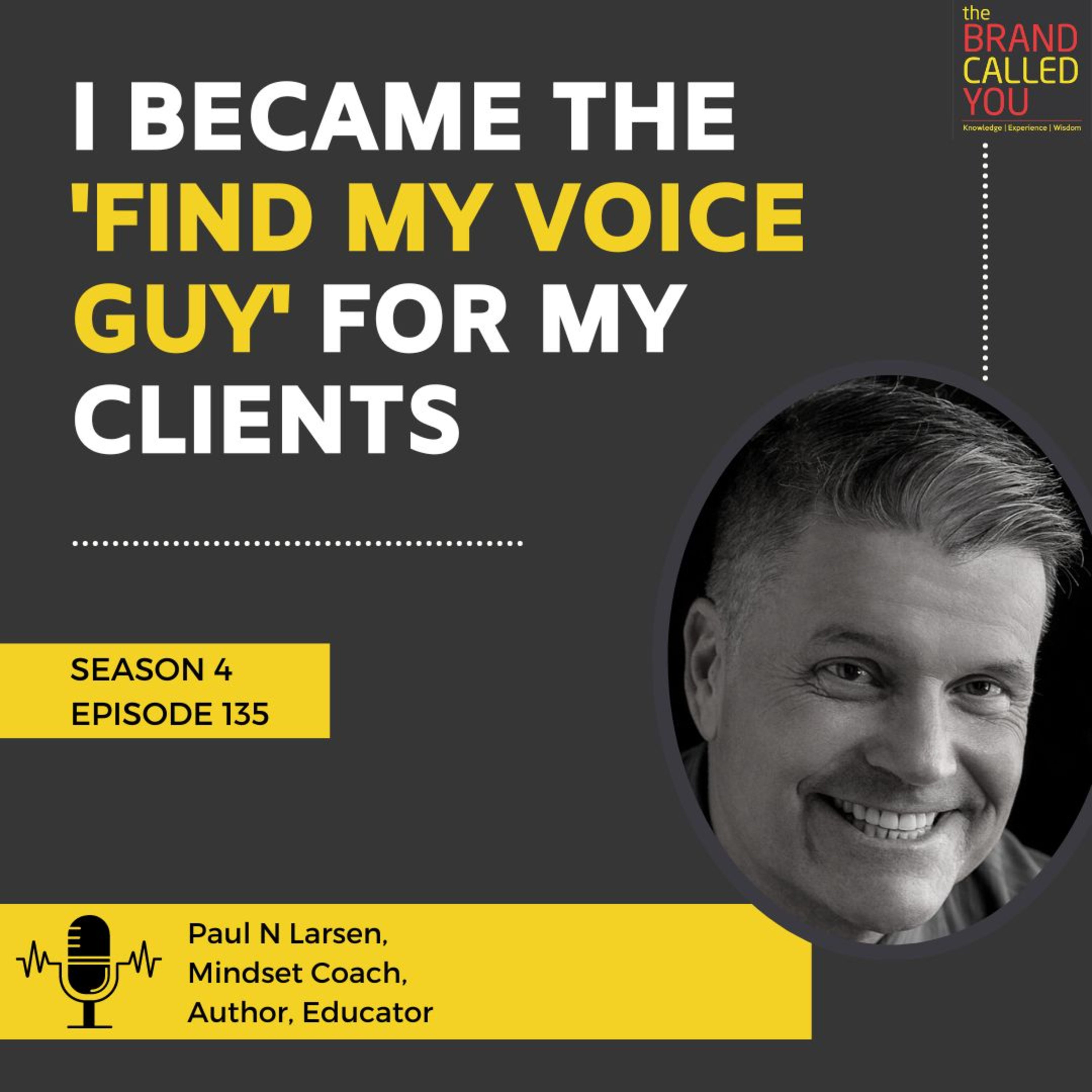 Giving V-O-I-C-E to the leaders | Paul N Larsen, Mindset Coach, Author, Educator