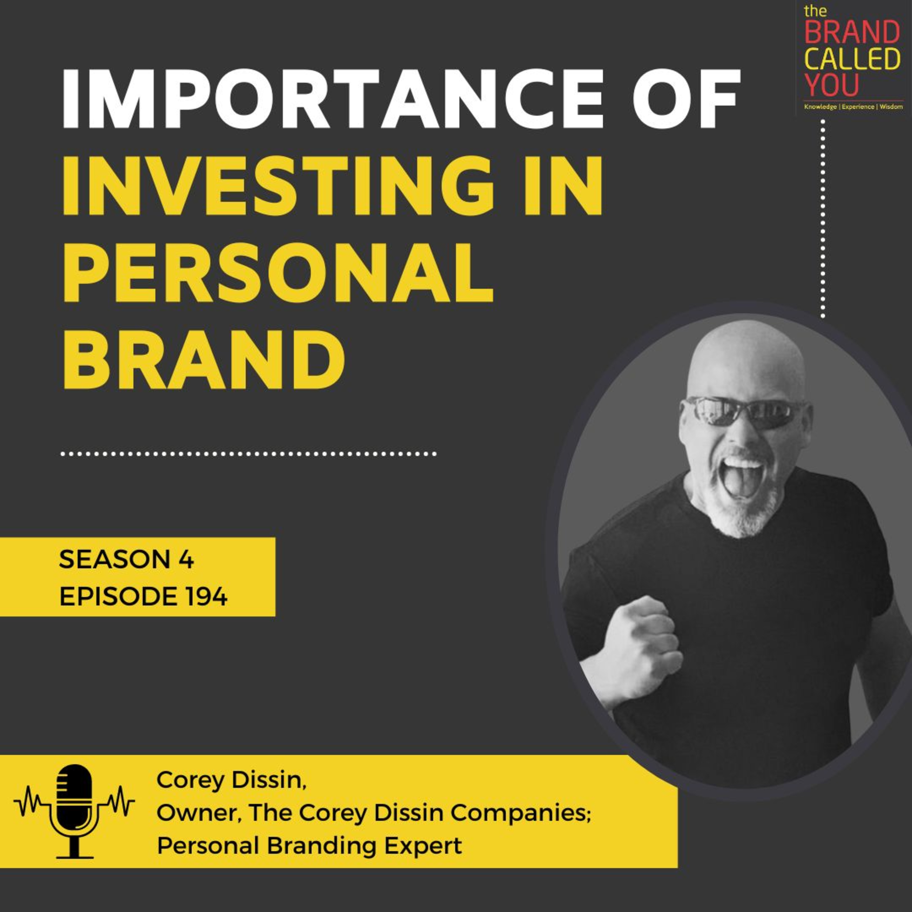 Reasons to Invest in your Personal Brand now | Corey Dissin, Owner, The Corey Dissin Companies; Personal Branding Expert