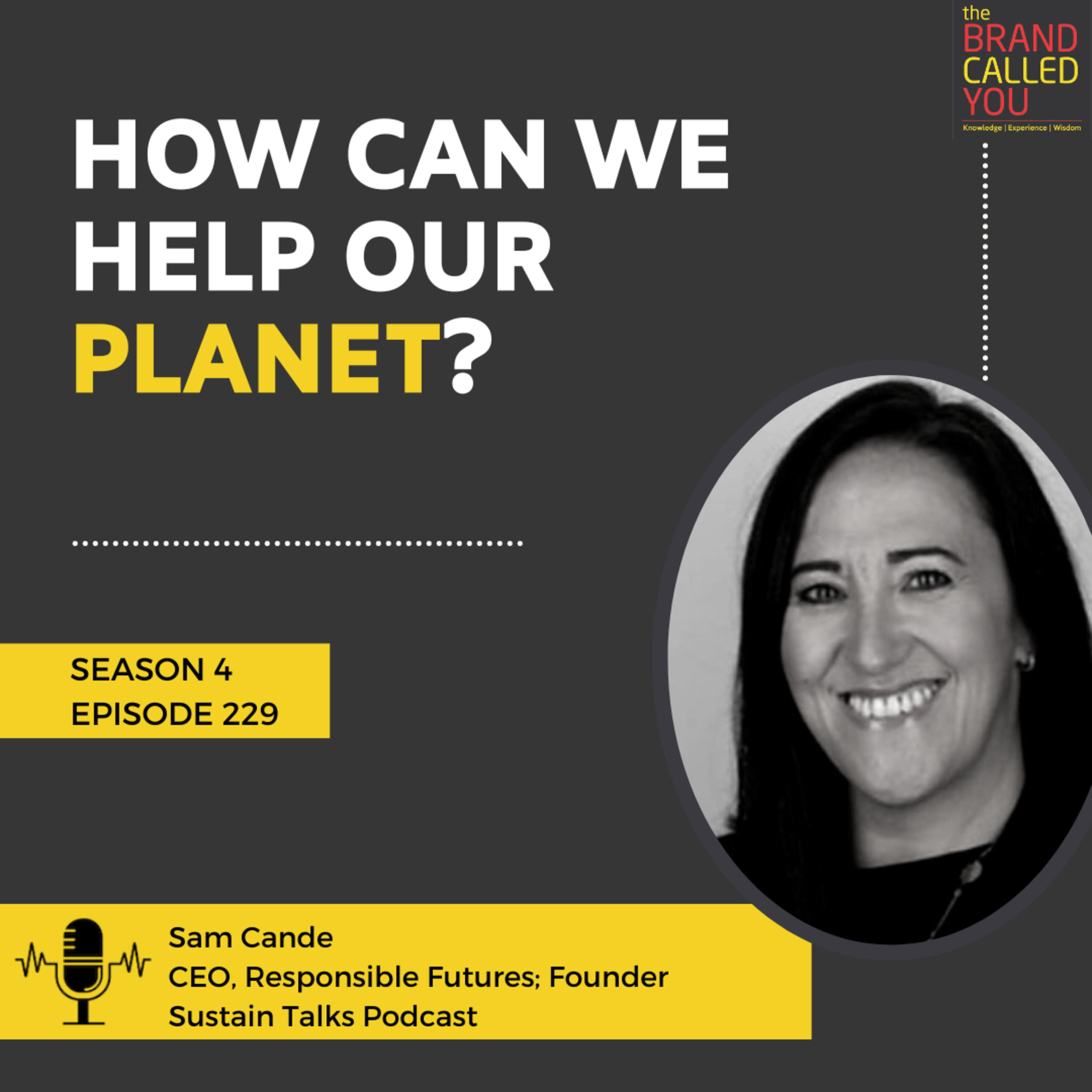 SUSTAINABILITY- How you live your life every single day | Sam Cande, CEO, Responsible Futures; Founder, Sustain Talks Podcast