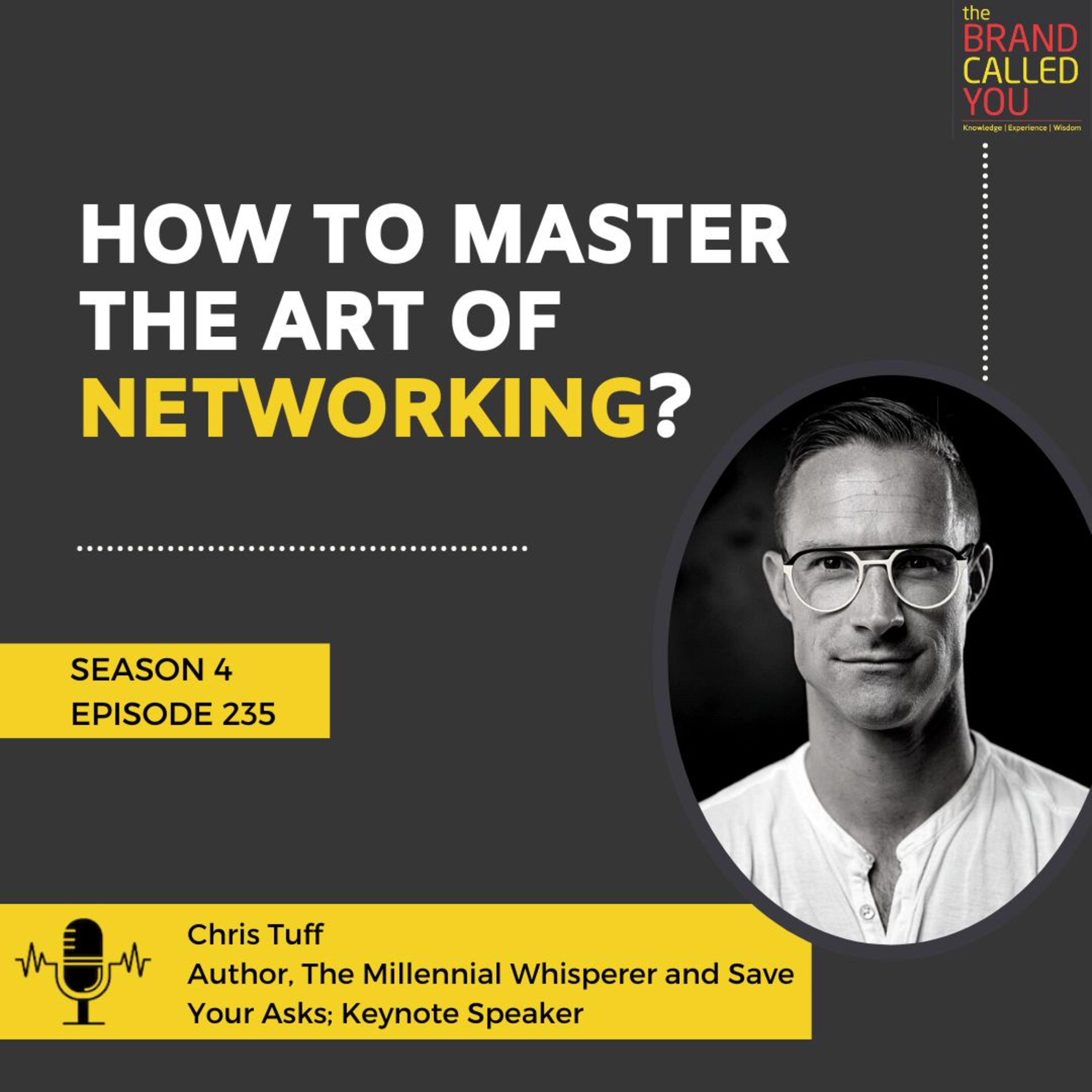 How to Master the Art of Networking? | Chris Tuff | Author, The Millennial Whisperer and Save Your Asks; Keynote speaker