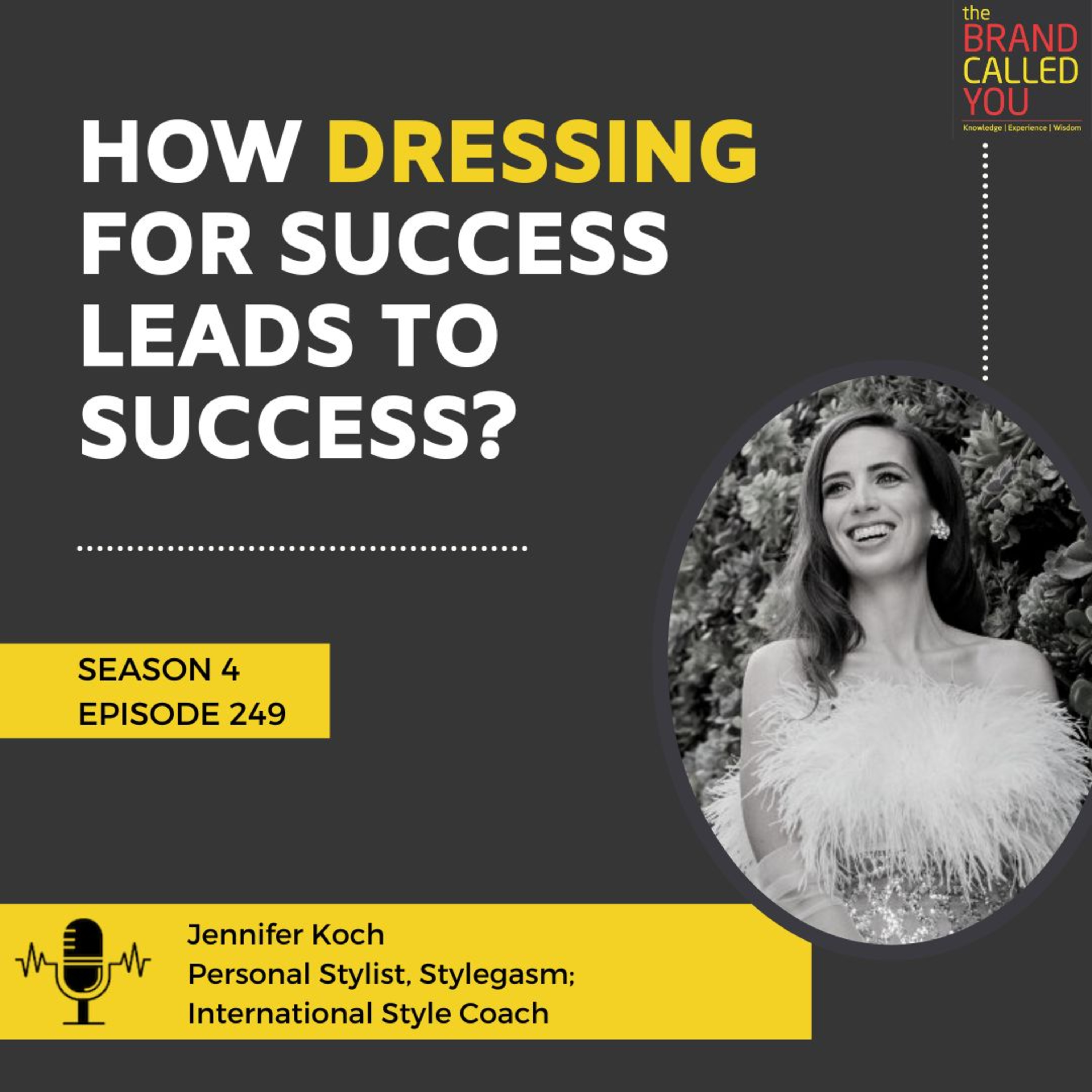 How Dressing for Success leads to Success? | Jennifer Koch, Personal Stylist, Stylegasm; International Style Coach