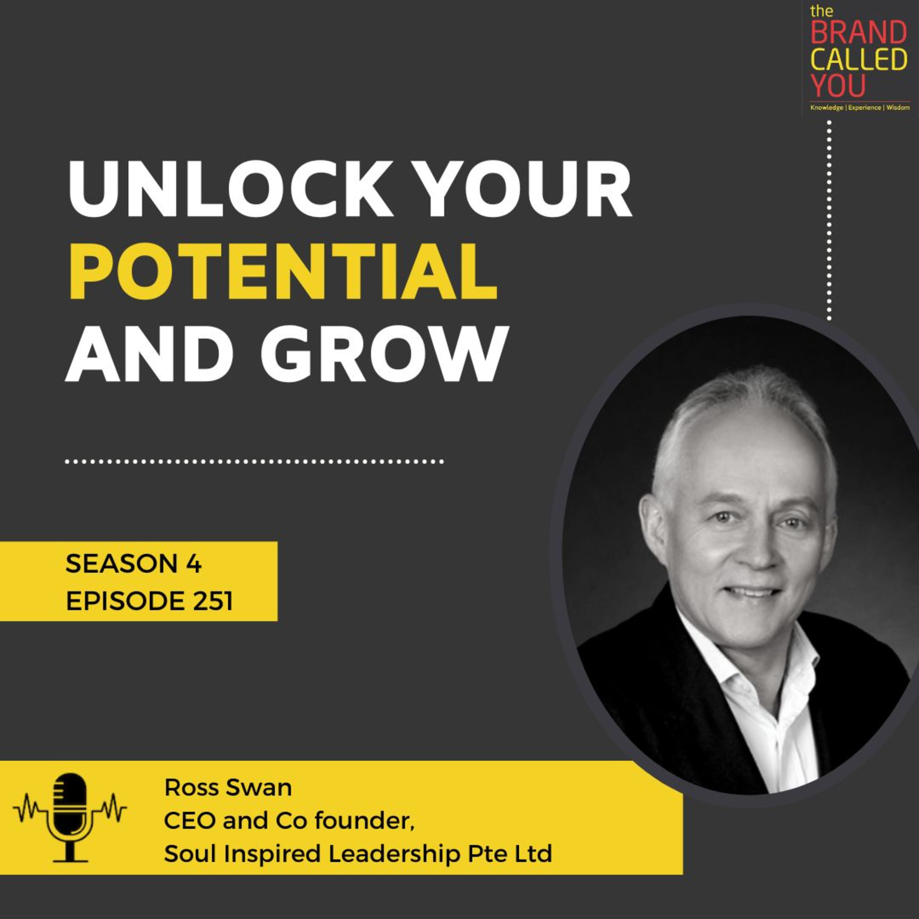 Unlock Your Potential and Grow | Ross Swan, CEO, and Co-founder, Soul Inspired Leadership Pte Ltd