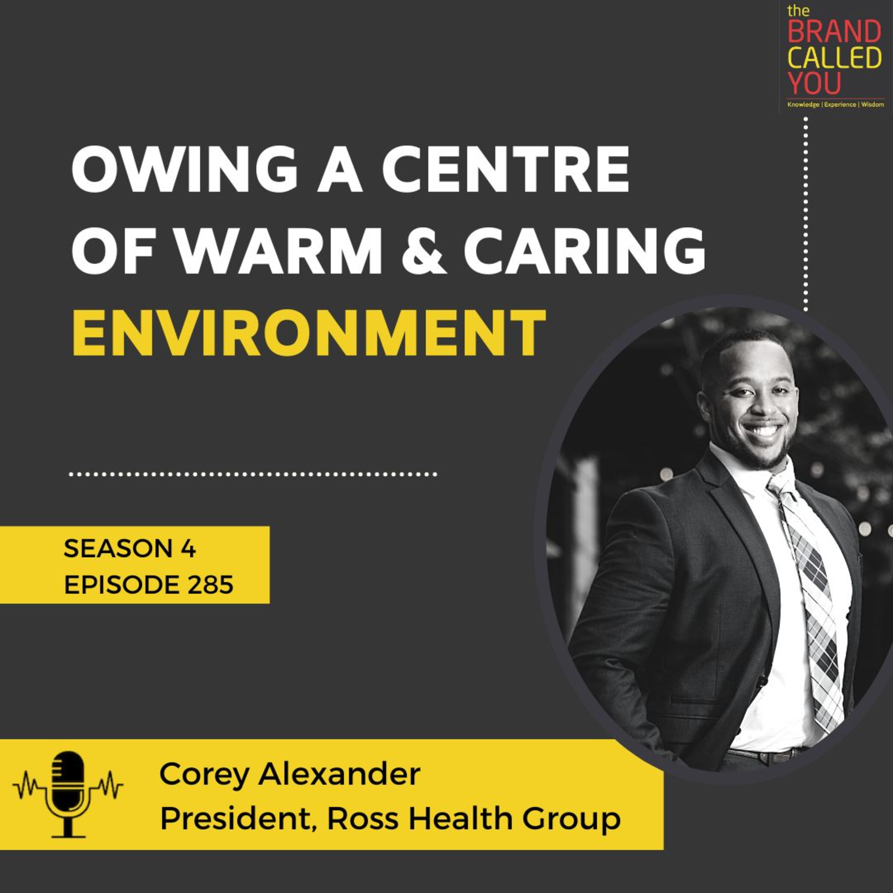Owing a Centre of Warm & Caring Environment| Corey Alexander, President, Ross Health Group