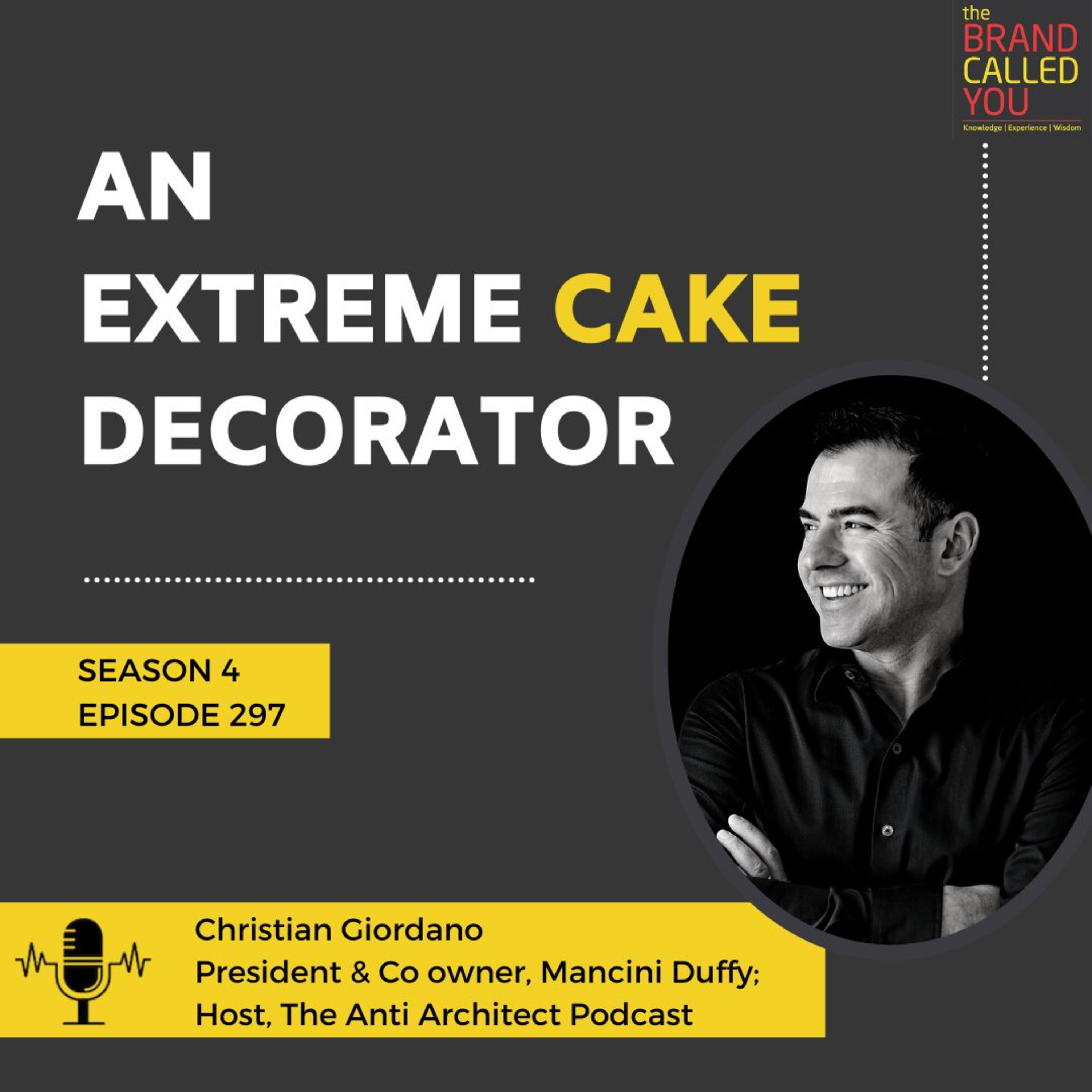 An Extreme Cake Decorator | Christian Giordano | President & Co owner | Mancini Duffy | Host | The Anti Architect Podcast |
