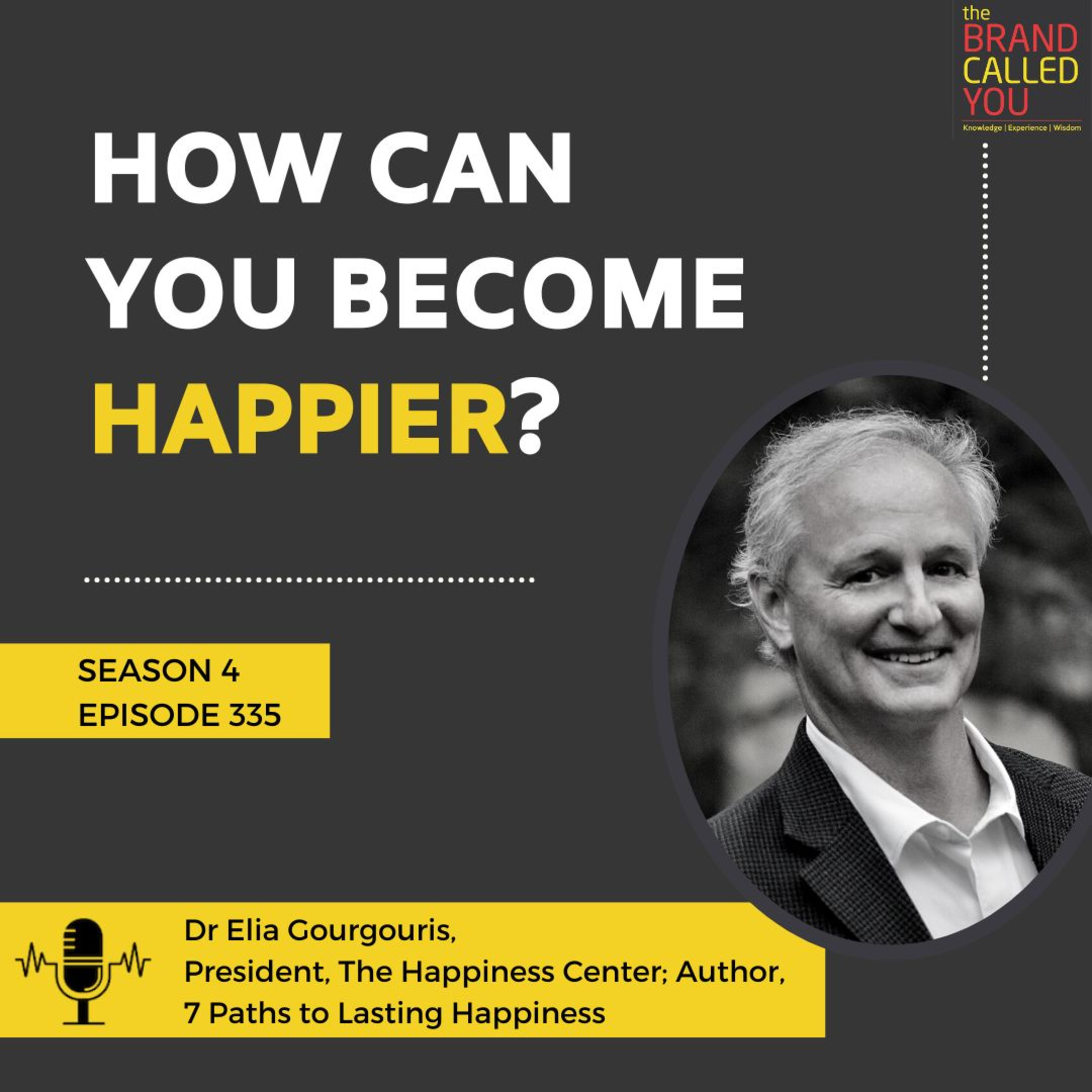 How can you become happier? | Dr. Elia Gourgouris, President, The Happiness Center; Author, 7 Paths to Lasting Happiness