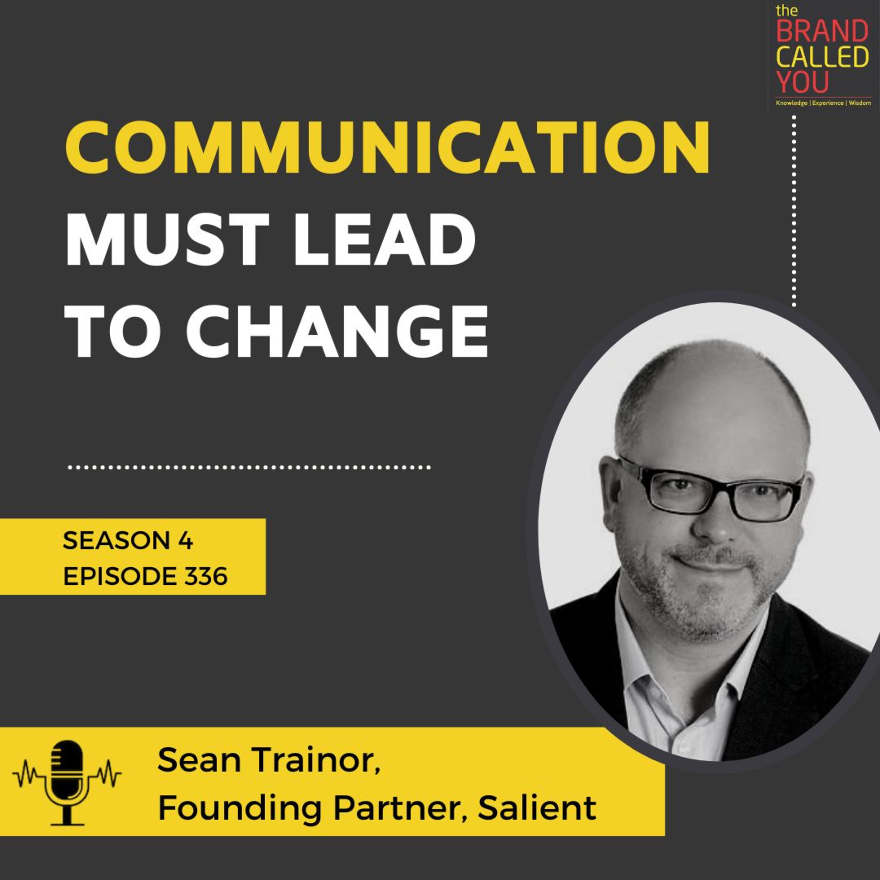 Communication must lead to change | Sean Trainor, Founding Partner, Salient