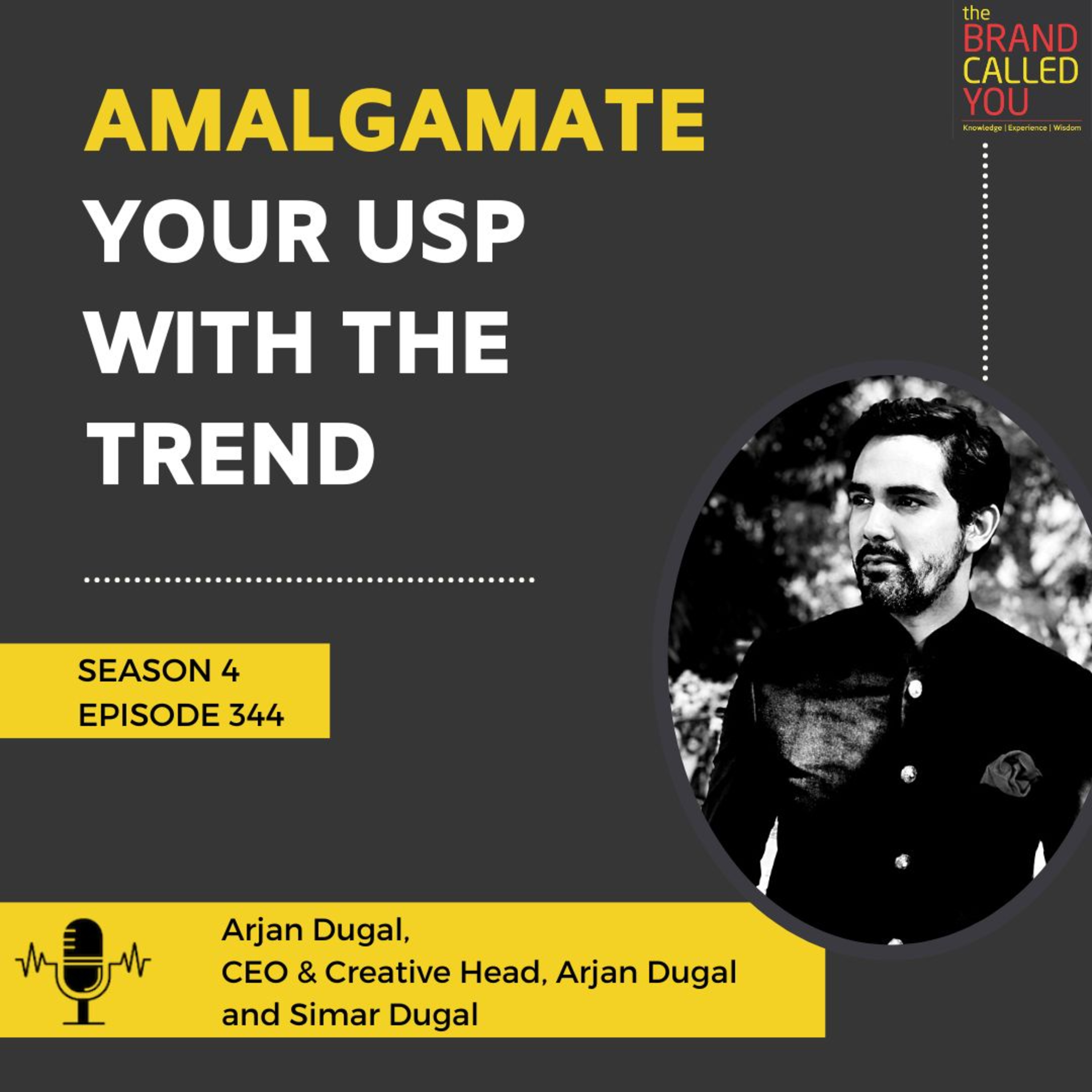 Amalgamate your USP with the Trend | Arjan Dugal, CEO & Creative Head, Arjan Dugal and Simar Dugal
