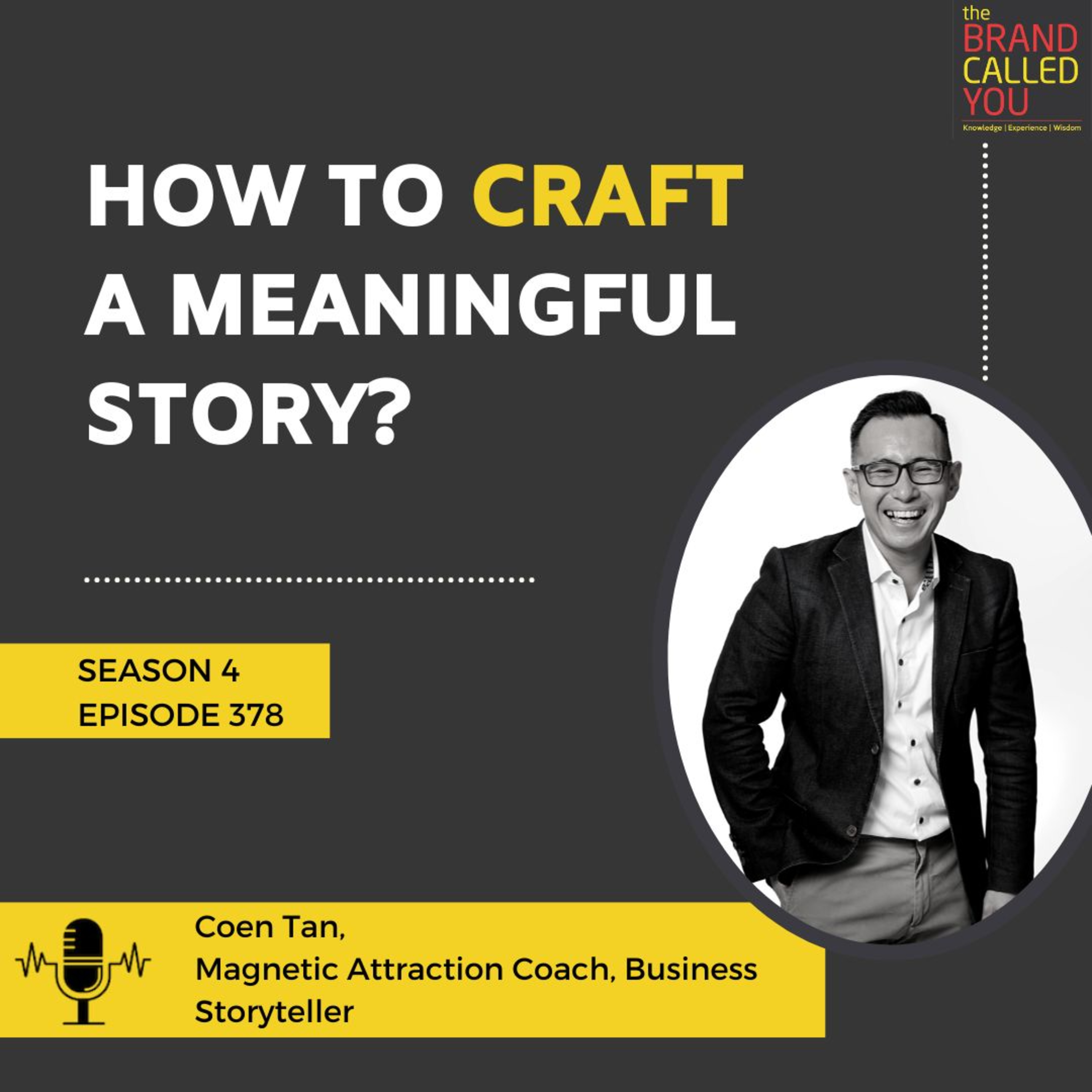 How To Craft A Meaningful Story? | Coen Tan | Magnetic Attraction Coach, Business Storyteller