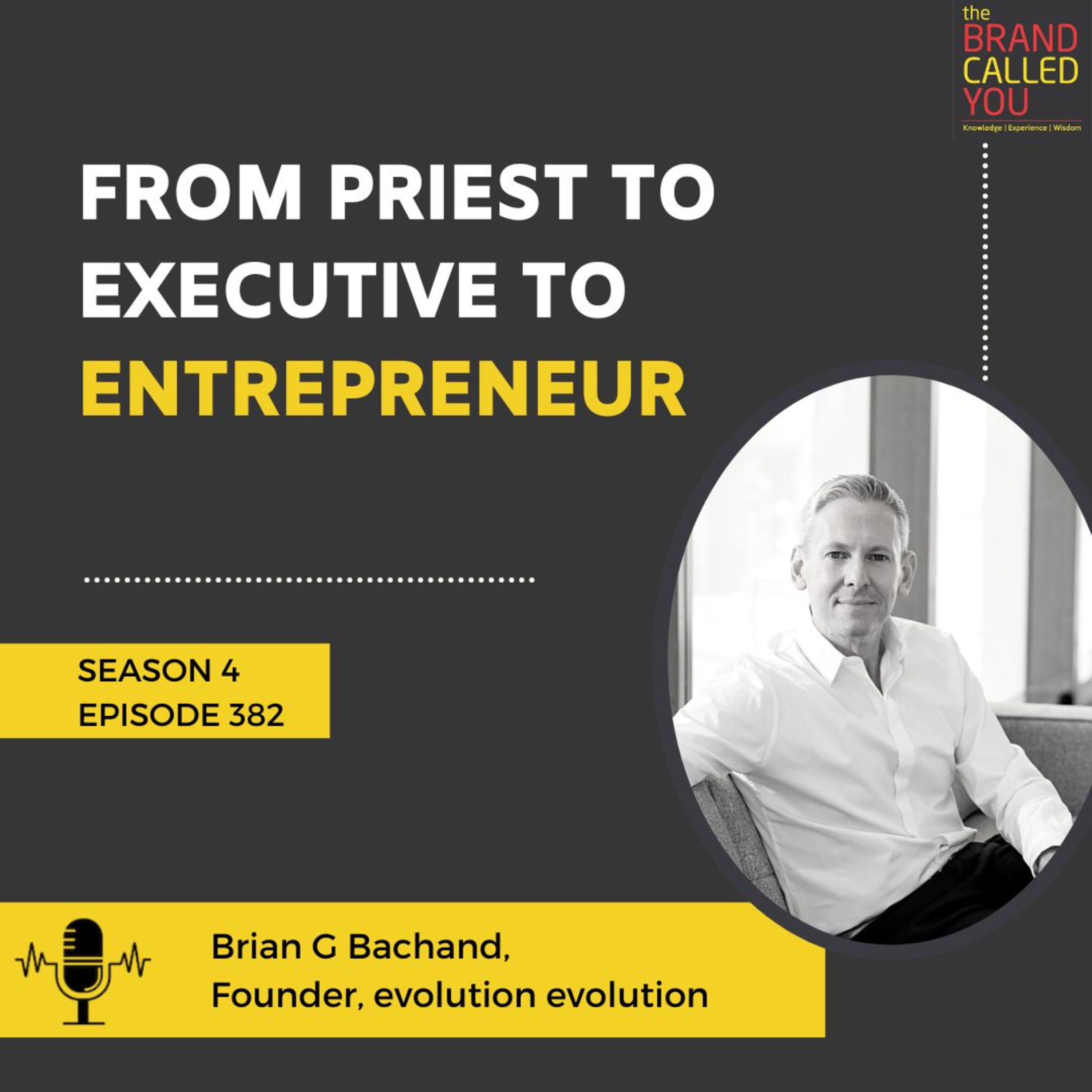 From priest to executive to entrepreneur | Brian G Bachand | Founder | evolution evolution