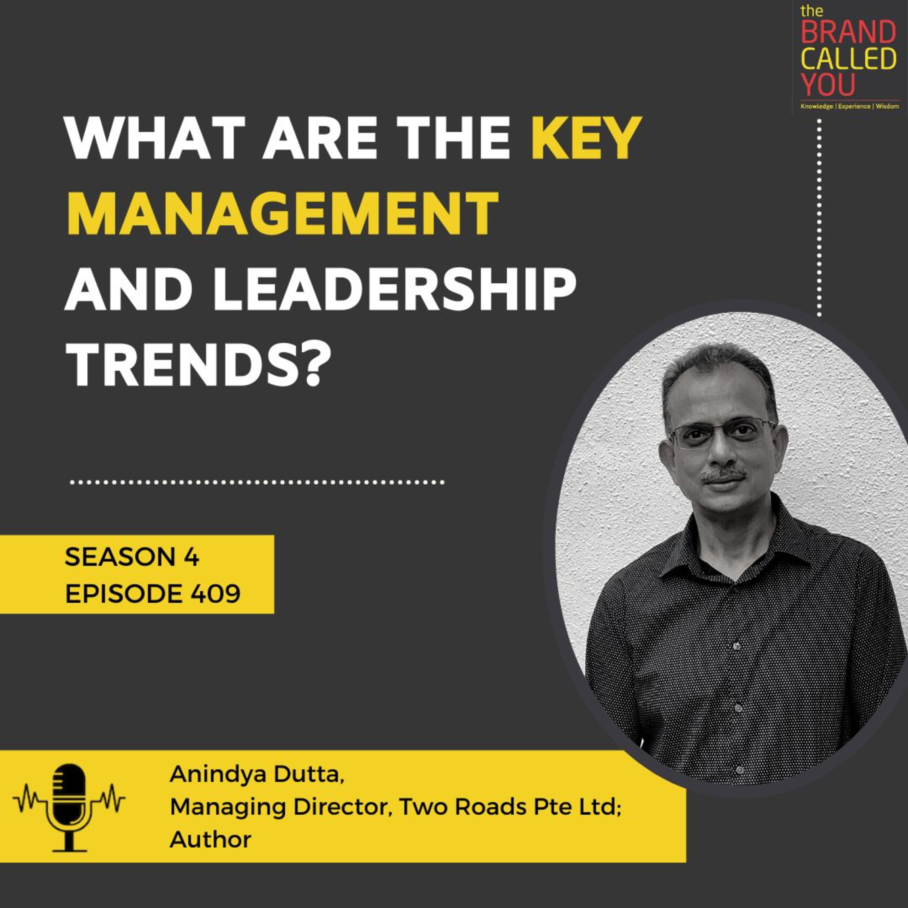 What are the key management and leadership trends? | Anindya Dutta, Managing Director, Two Roads Pte Ltd; Author