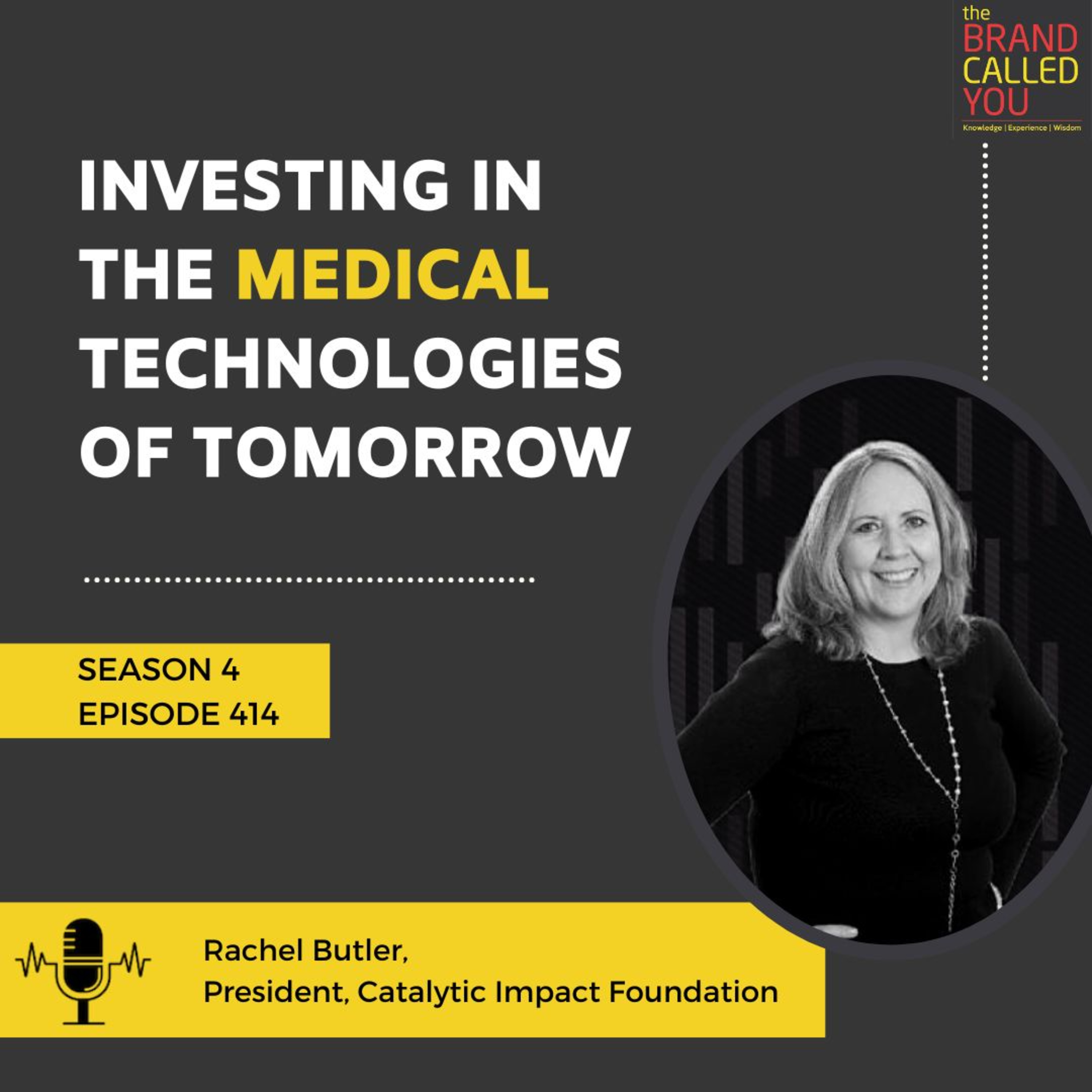 Investing in the Medical Technologies of Tomorrow | Rachel Butler, President, Catalytic Impact Foundation