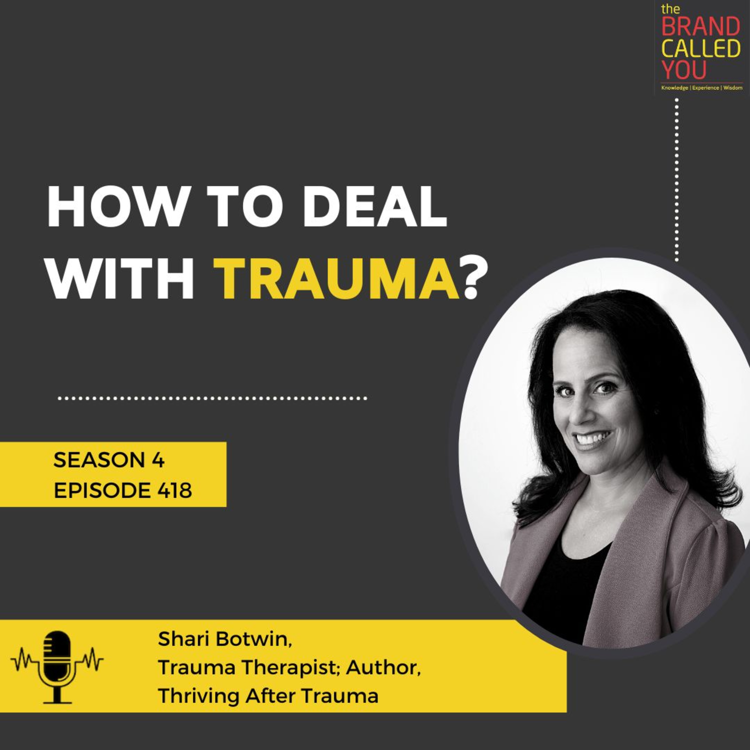 How to deal with Trauma? | Shari Botwin, Trauma Therapist; Author, Thriving After Trauma: Stories of Living and Healing