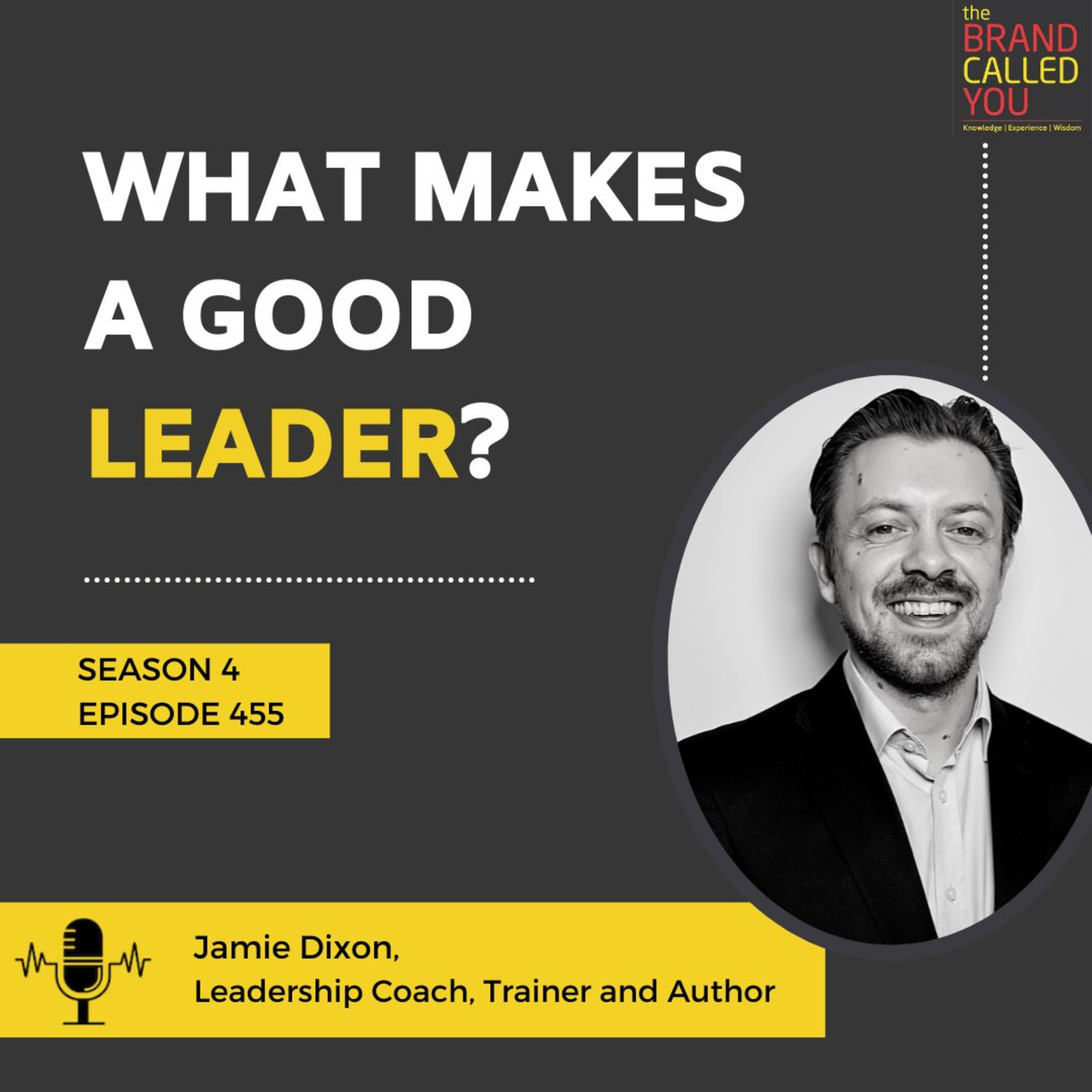 What Makes A Good Leader? | Jamie Dixon | Leadership Coach, Trainer, and Author
