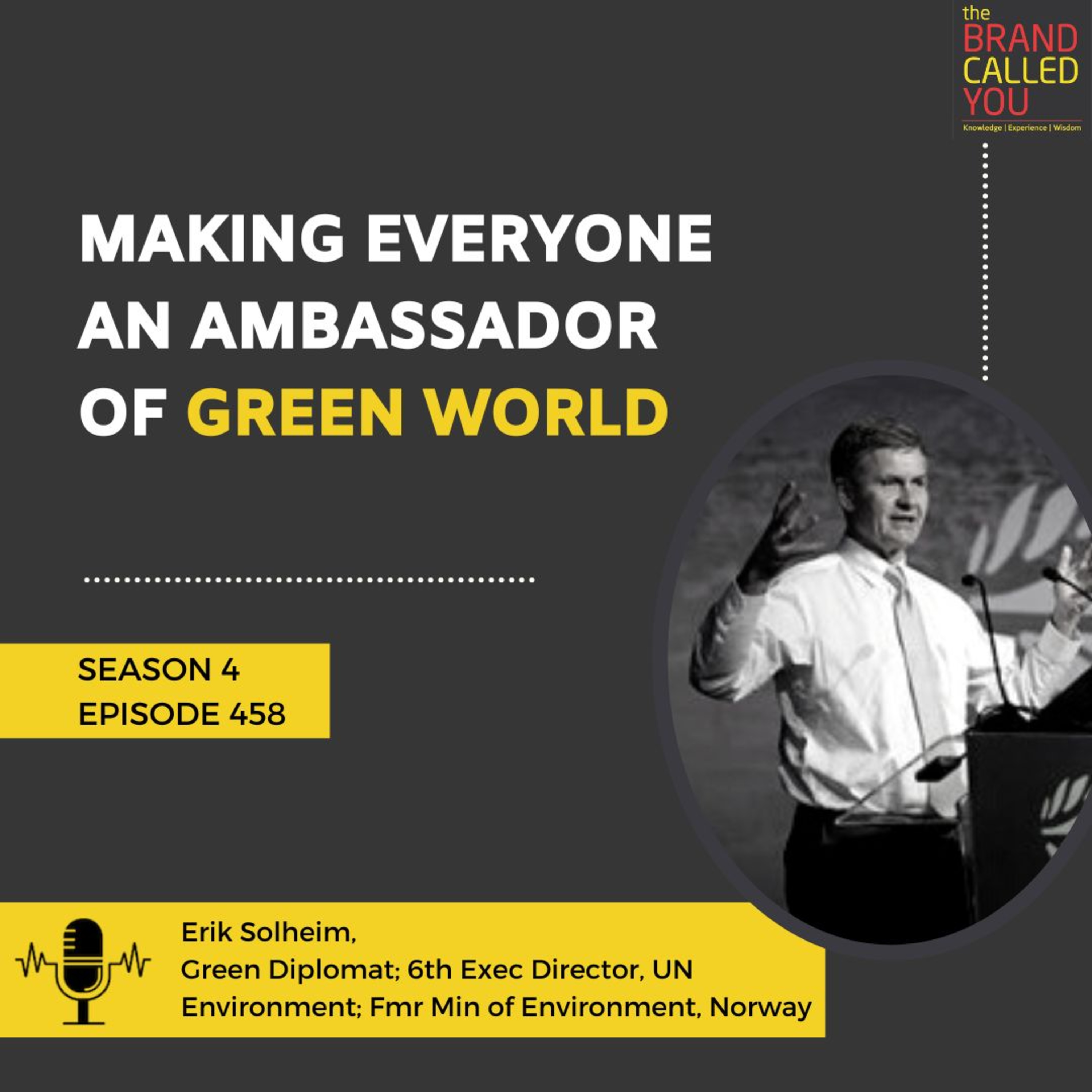 Making everyone an ambassador of green world | Erik Solheim | Green Diplomat | 6th Exec Director | UN Environment | Fmr Min of Environ, Norway |