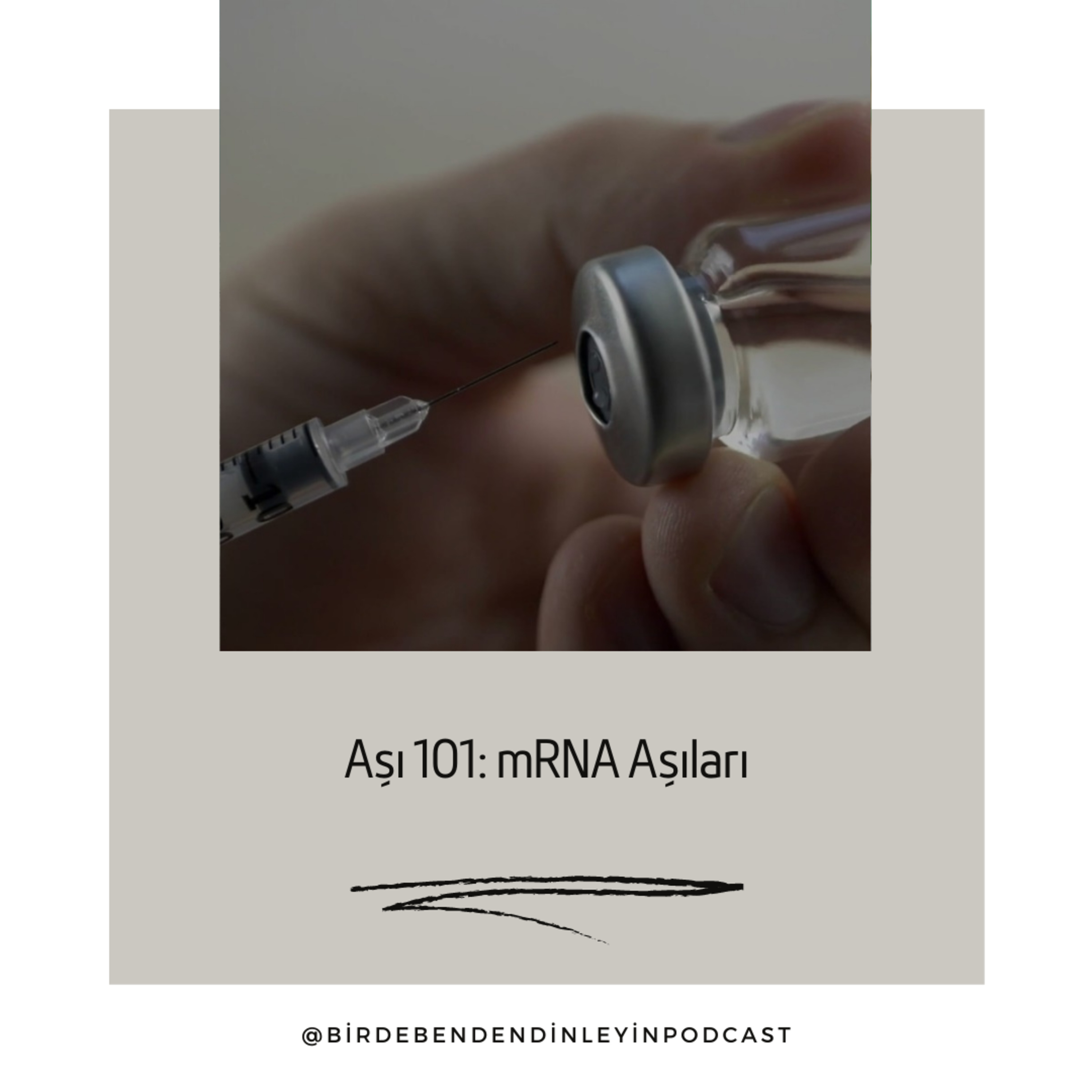 004 | Aşı 101: mRNA Aşıları (Konuk: Burcu Dolapçı)