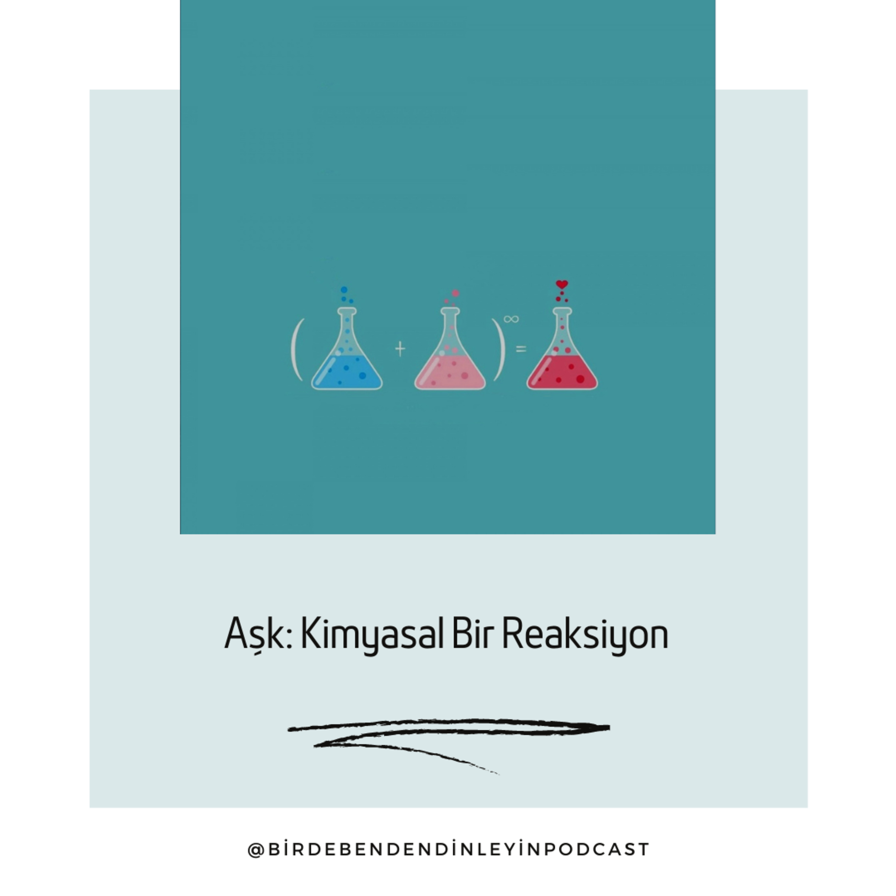005 | Aşk: Kimyasal Bir Reaksiyon