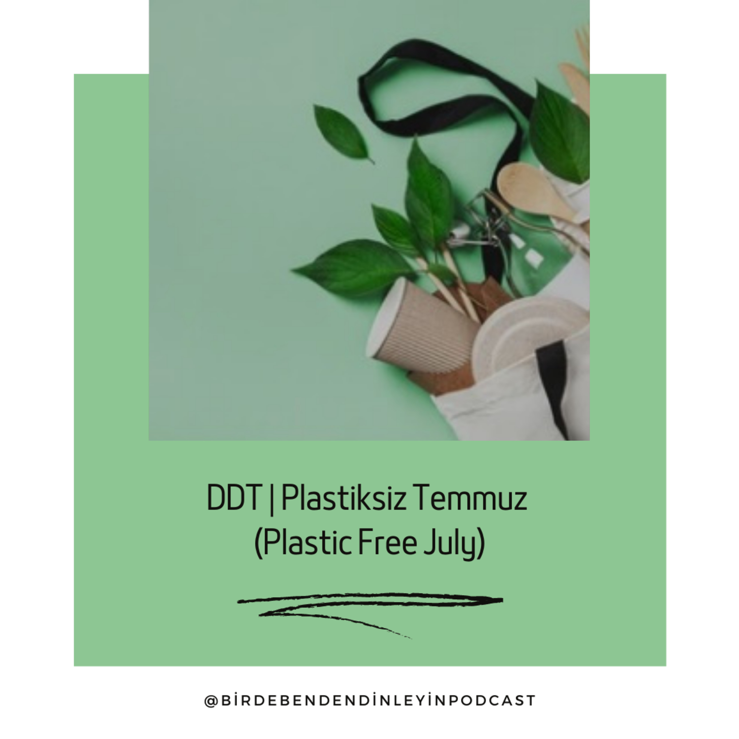 006 | Plastik: Geri Dönüşüm Mümkün Mü? (Plastic Free July)