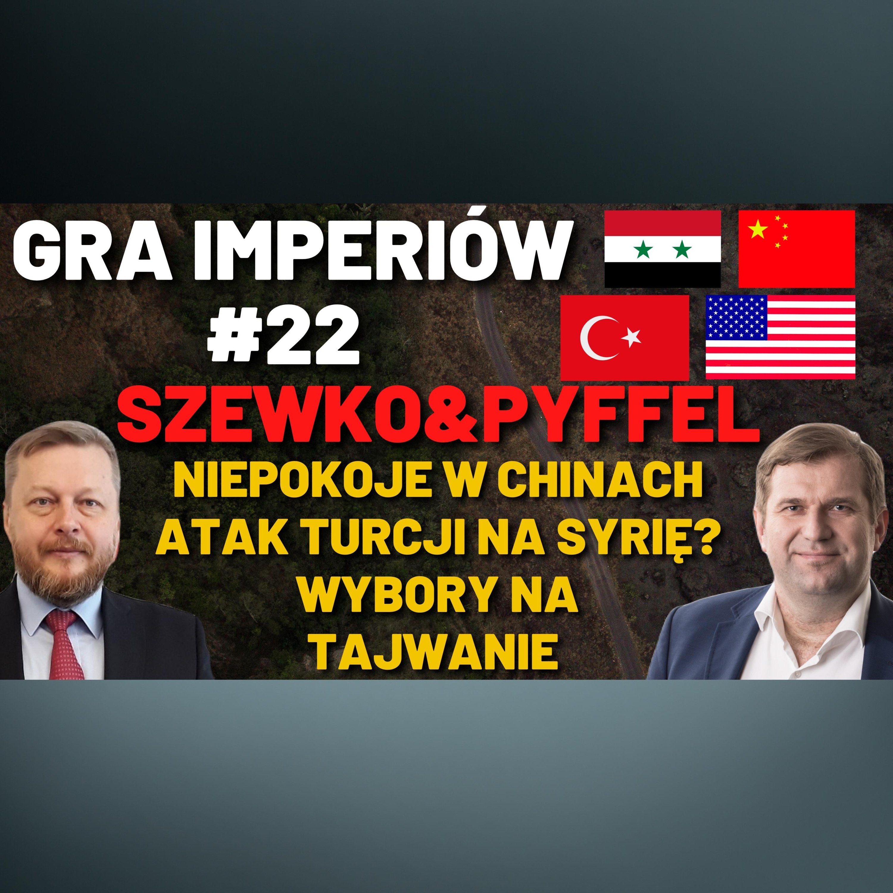 Gra Imperiów#22 - Szewko&Pyffel. Demonstracje w chińskich miastach. Turcja wejdzie do Syrii? Tajwan.
