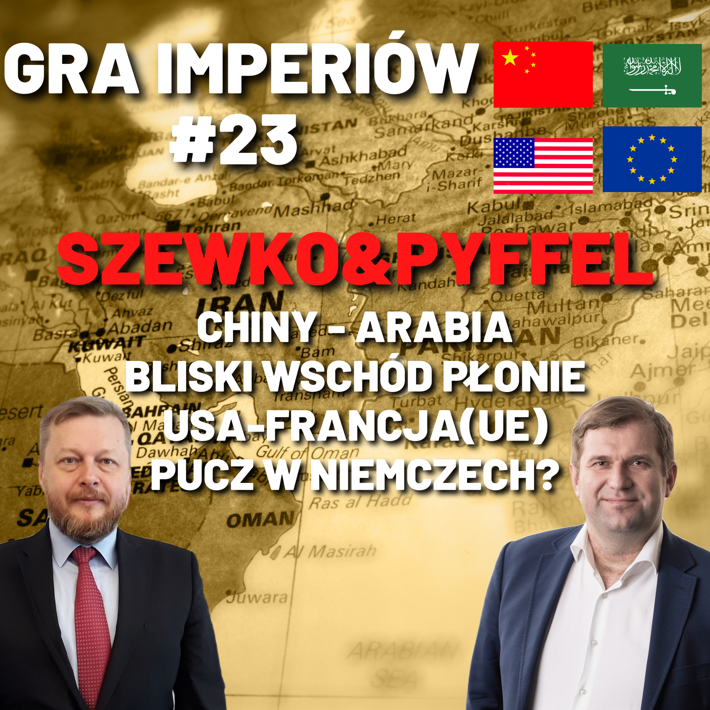 Gra Imperiów#23 - Szewko&Pyffel. Chiny-Arabia. Bliski Wschód płonie. Macron w USA. Pucz w Niemczech? episode artwork