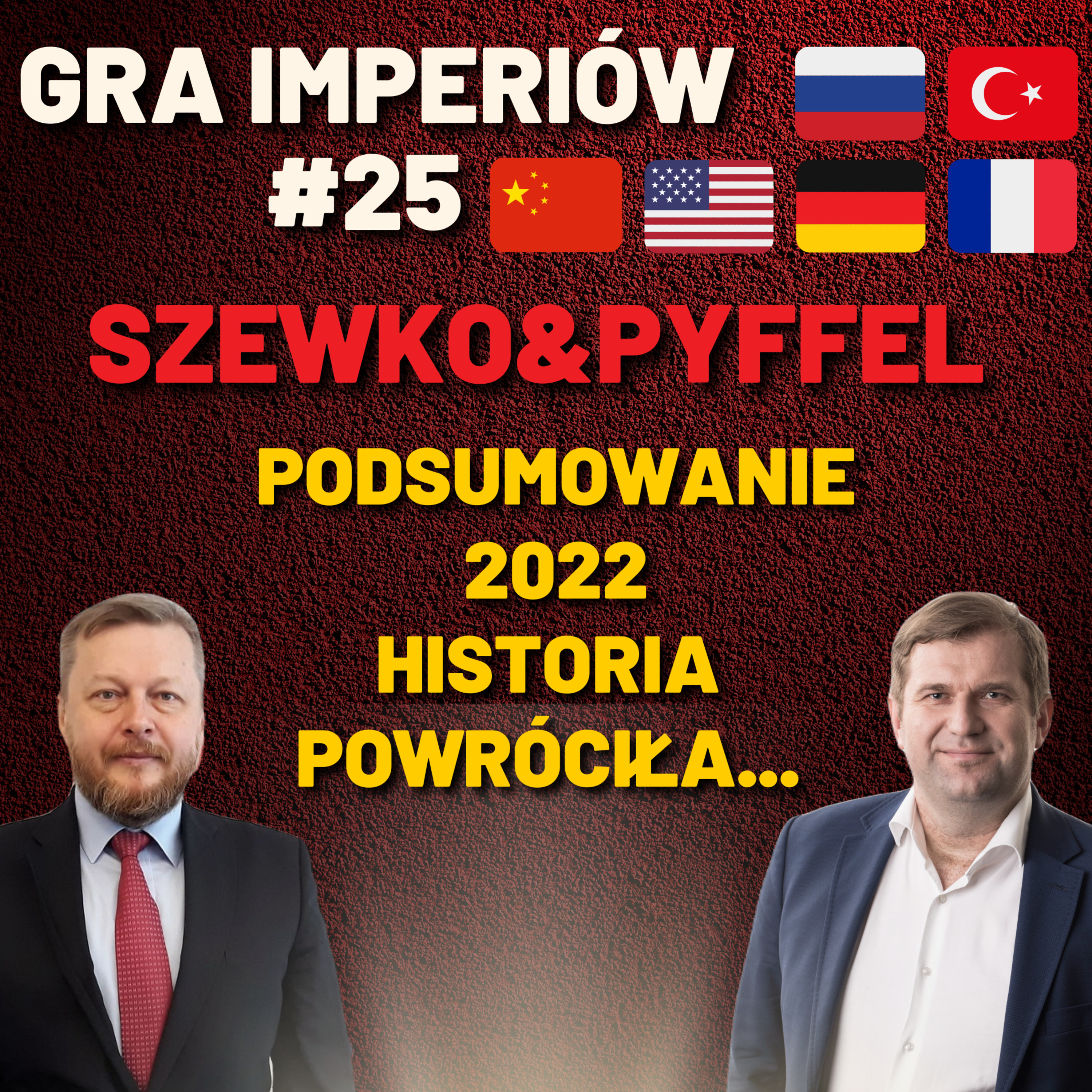 Gra Imperiów#25 - Szewko&Pyffel. Bliski Wschód, Europa, Azja w 2022 - jedyne co pewne to niepewność.[PODSUMOWANIE ROKU 2022]. episode artwork