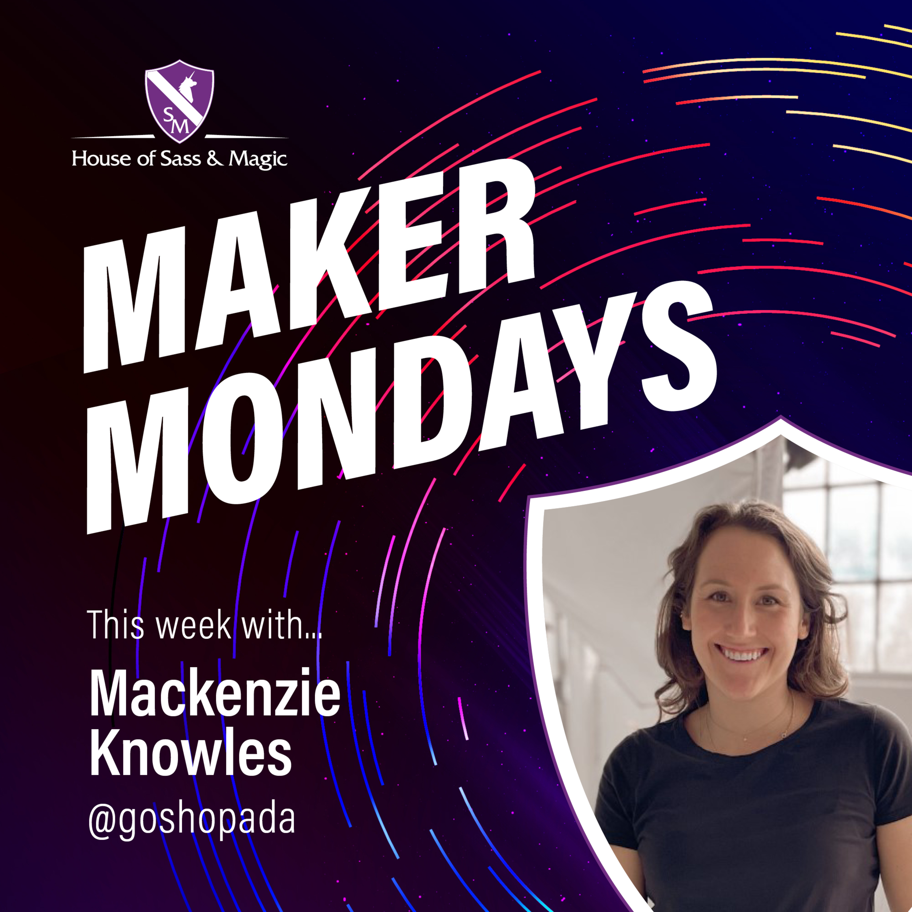 House of Sass & Magic -- Maker Mondays