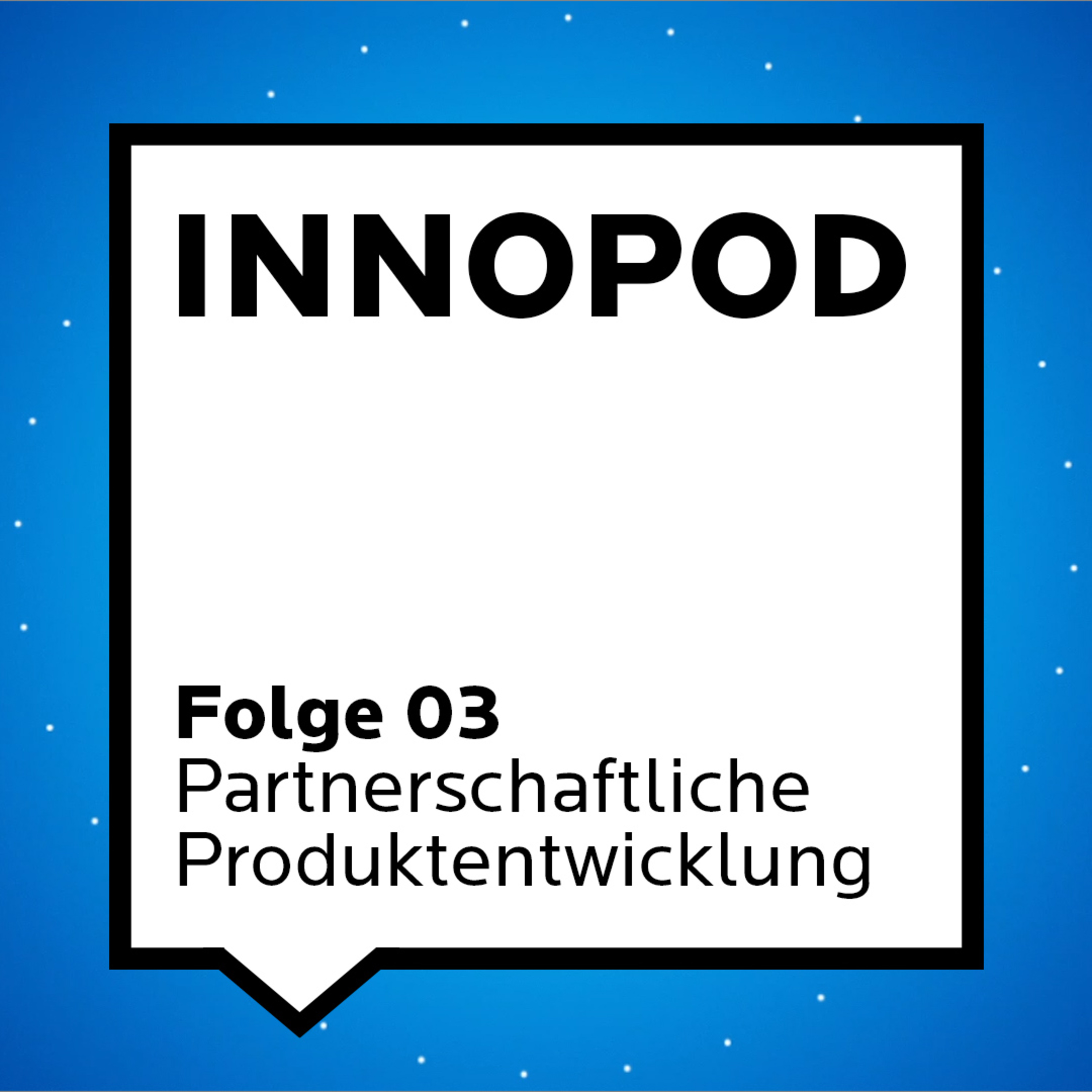 Folge 03 - Partnerschaftliche Produktentwicklung