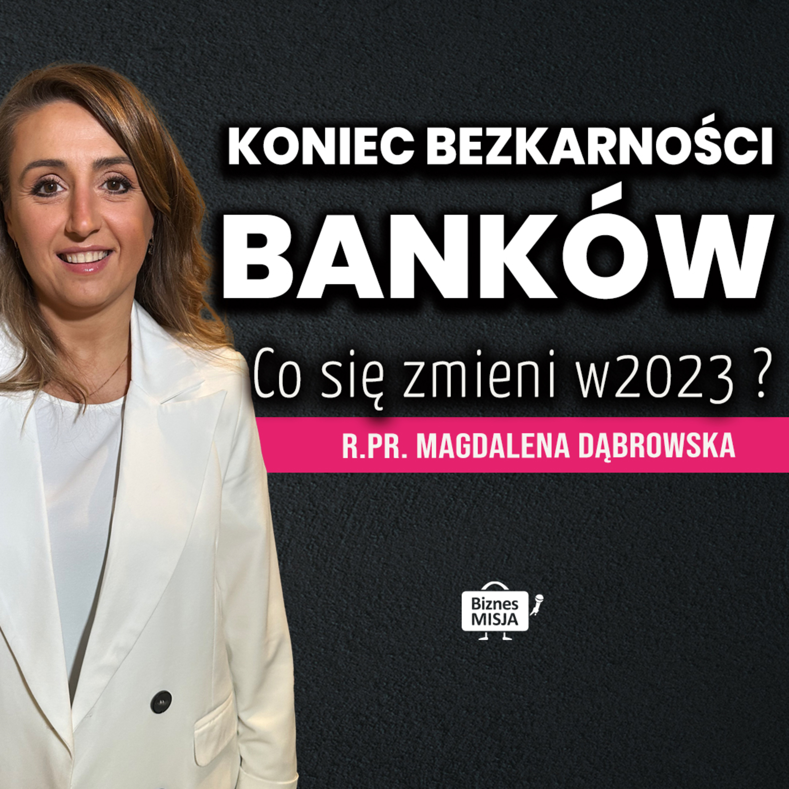 KONIEC BEZKARNOŚCI BANKÓW. ABSURDALNE ceny NAJMU. KREDYTY HIPOTECZNE - co dalej? Magdalena Dąbrowska episode artwork