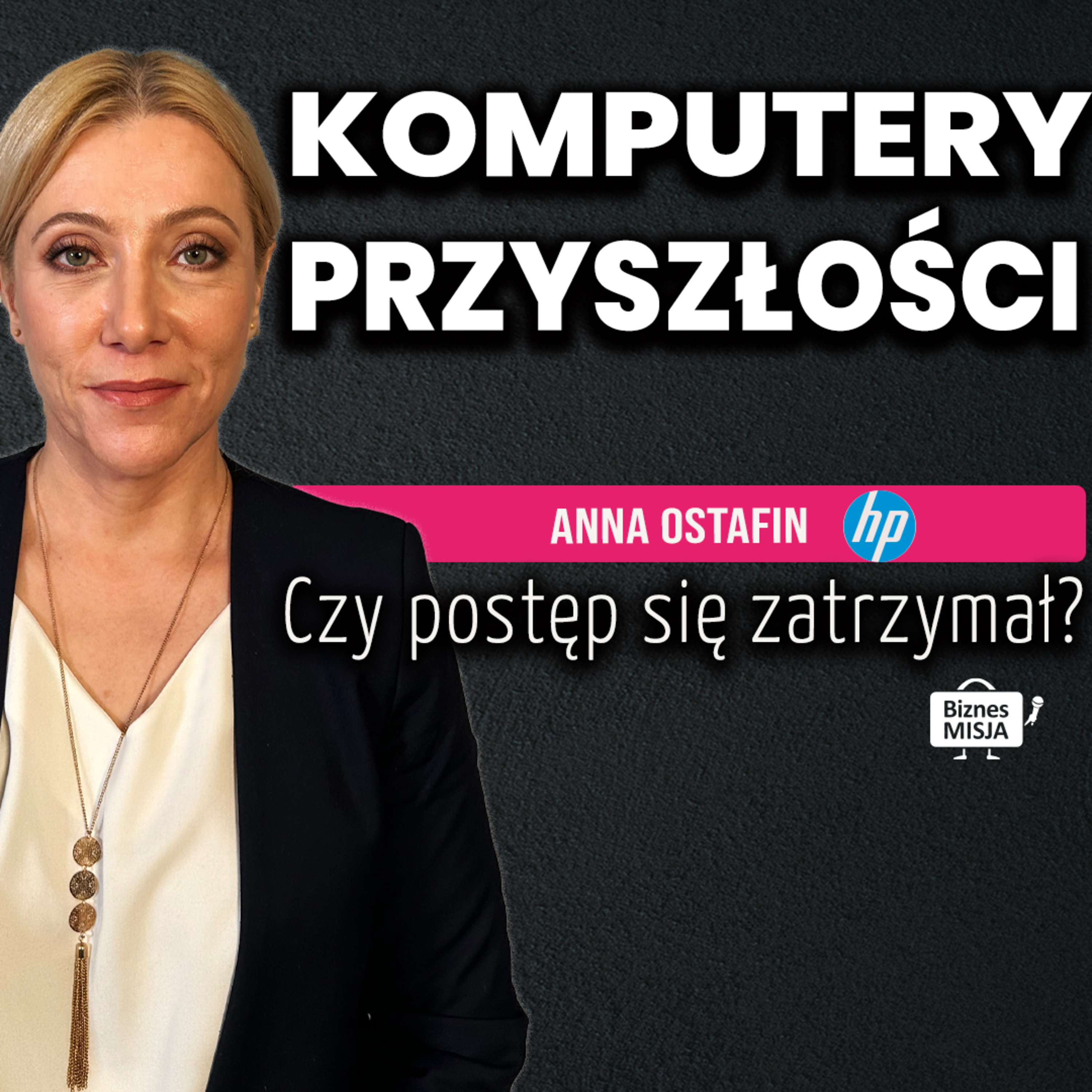 CZY POSTĘP TECHNOLOGICZNY SIĘ ZATRZYMAŁ? CZY WYGLĄD MA ZNACZENIE? Rozmowa z Anną Ostafin z firmy HP episode artwork