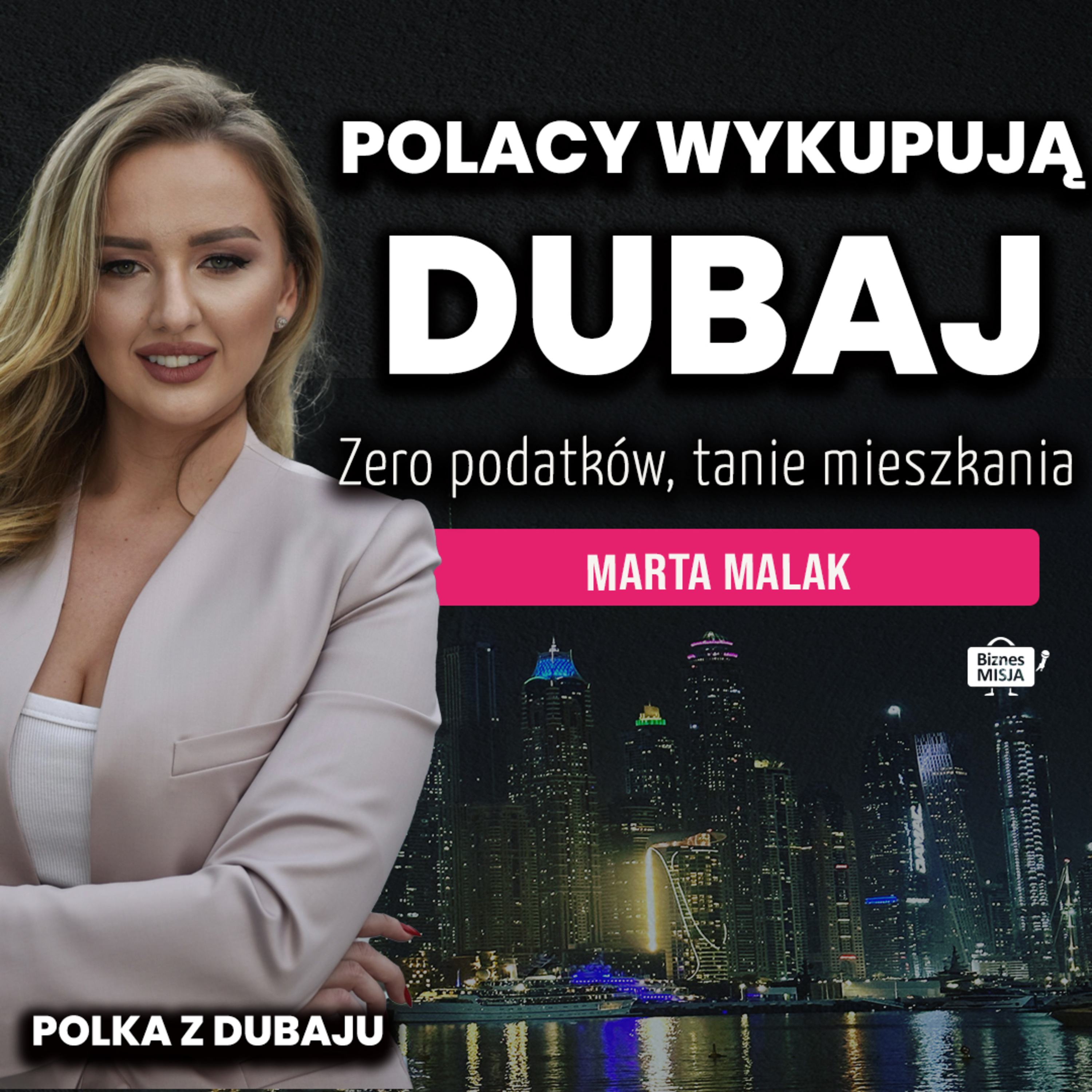 NIERUCHOMOŚCI bez żadnej INWIGILACJI. ZERO Podatków, brak KONTROLI. Polka w Dubaju Marta Malak episode artwork