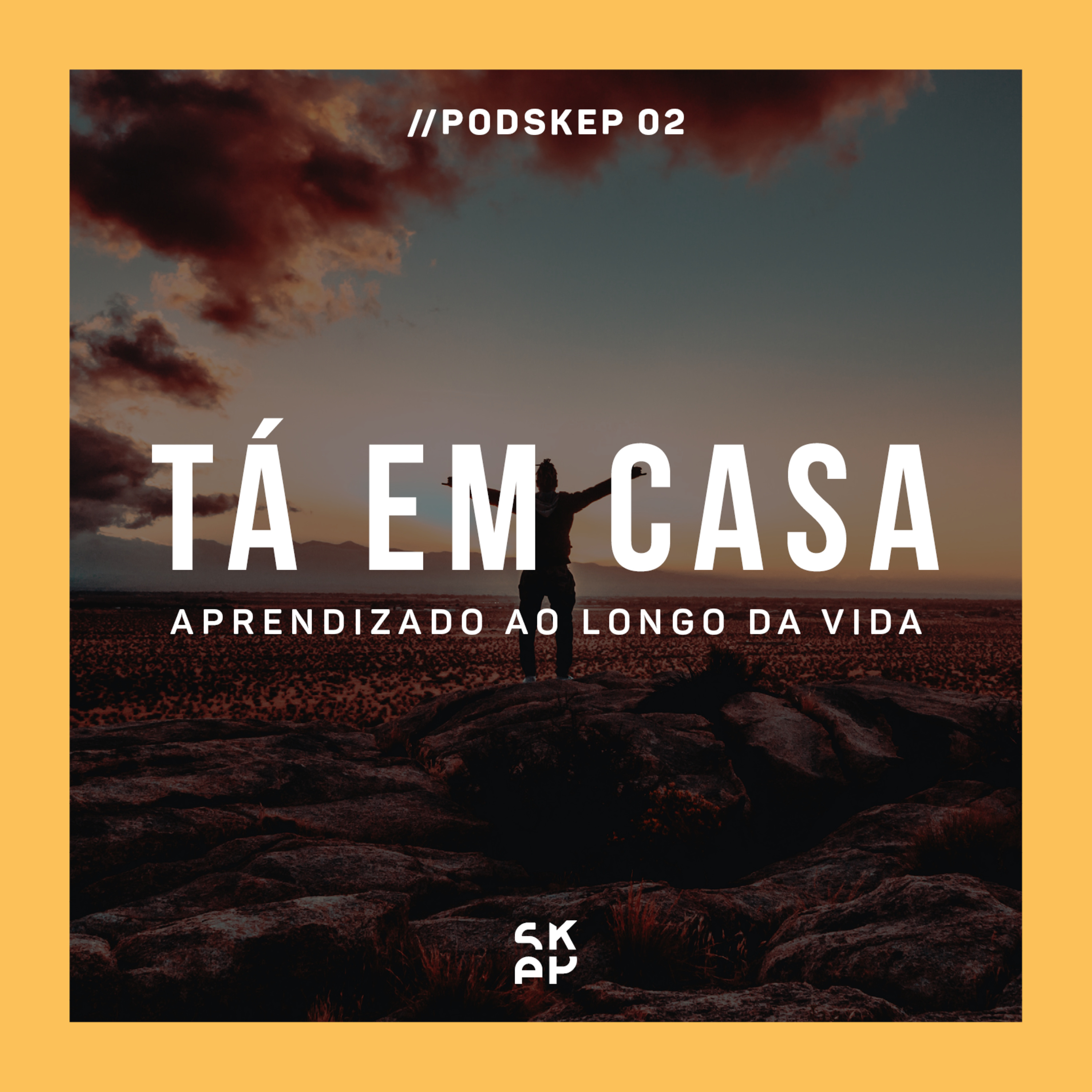 EP 02 | TÁ EM CASA: Aprendizado ao longo da vida