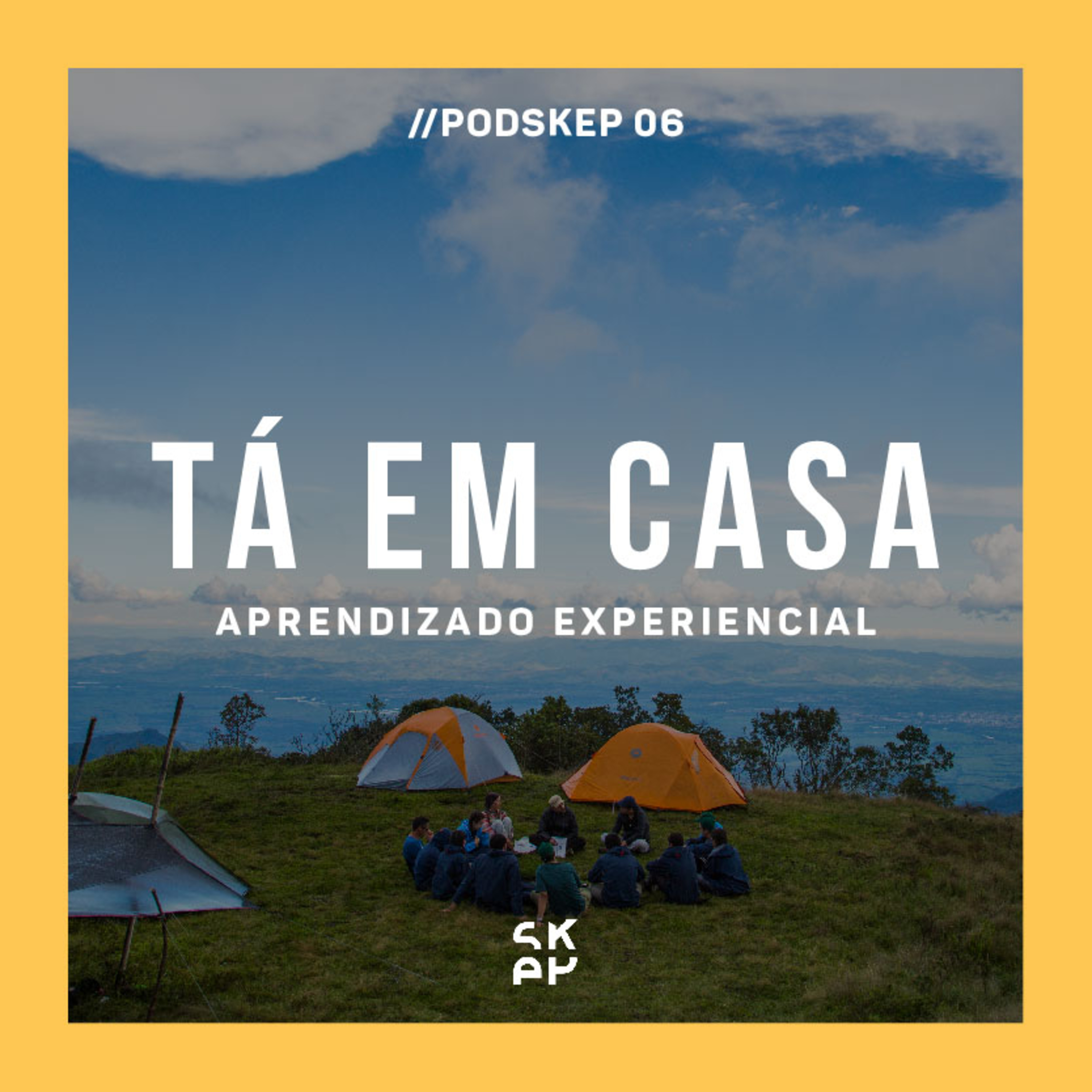 EP 06 | TÁ EM CASA: Aprendizado experiencial