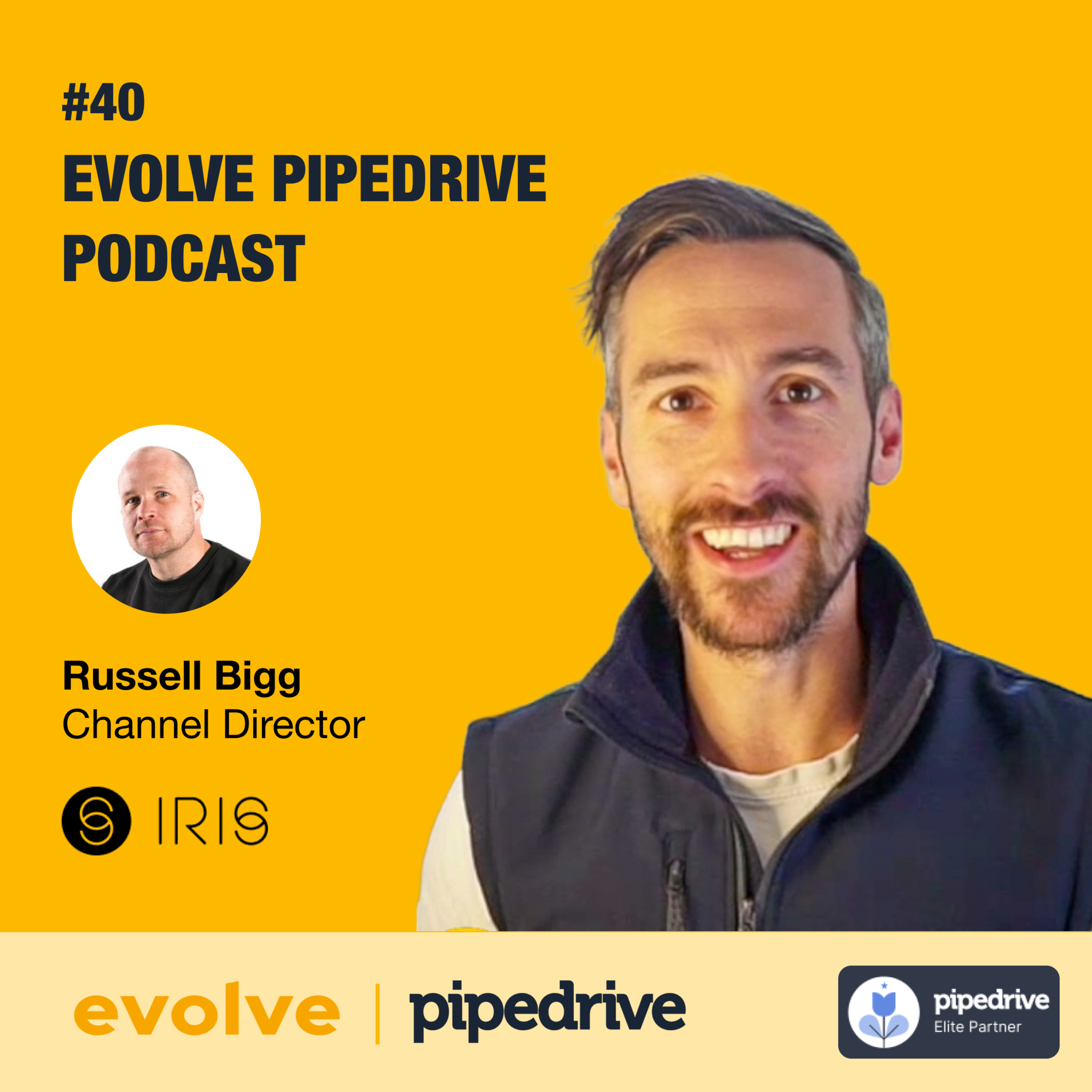 Evolve Pipedrive Podcast: #40 - IRIS, Russell Bigg