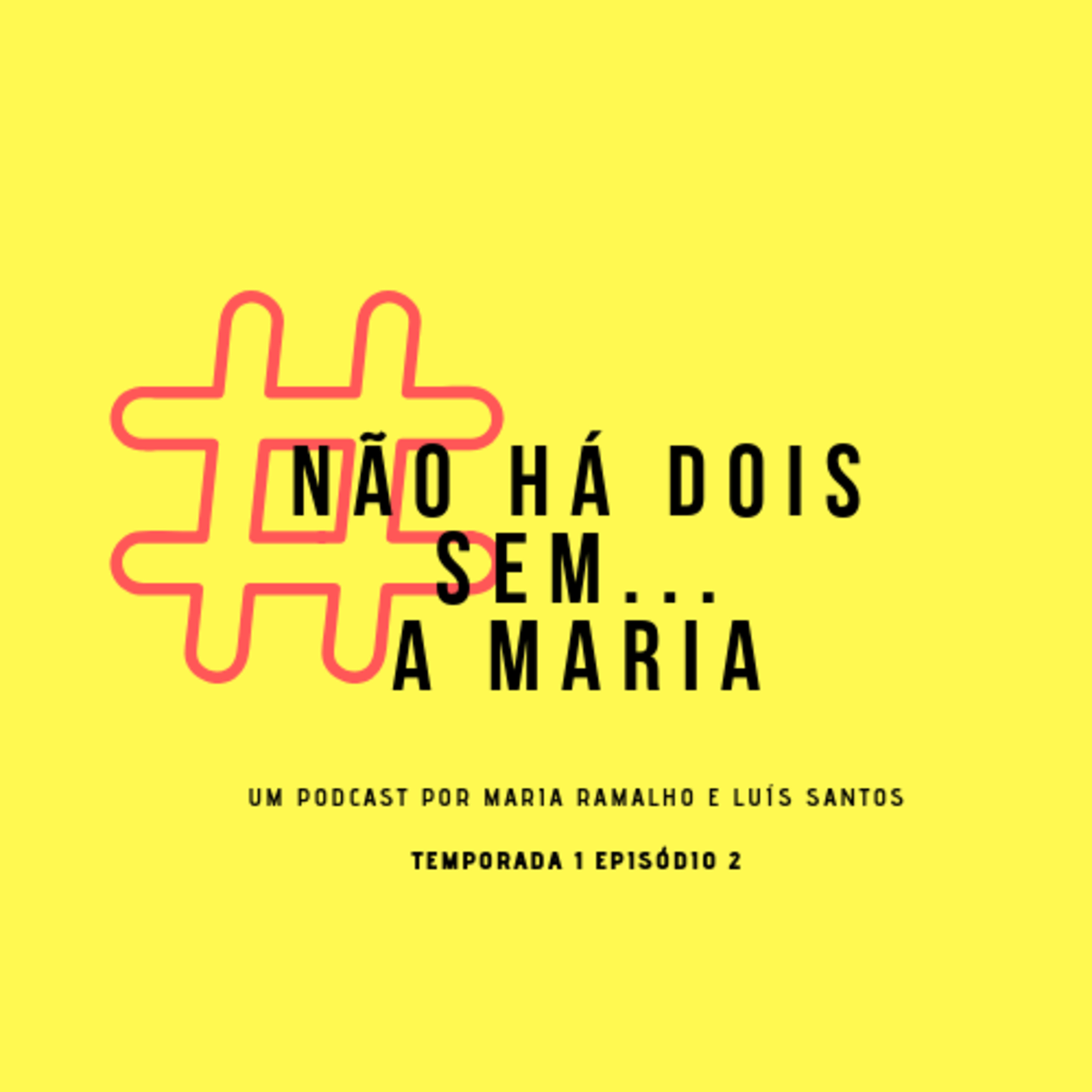 T1EP2: Não Há Dois Sem… A Maria – Direitos das Mulheres, Alterações Climáticas, Pikachu e Lucifer