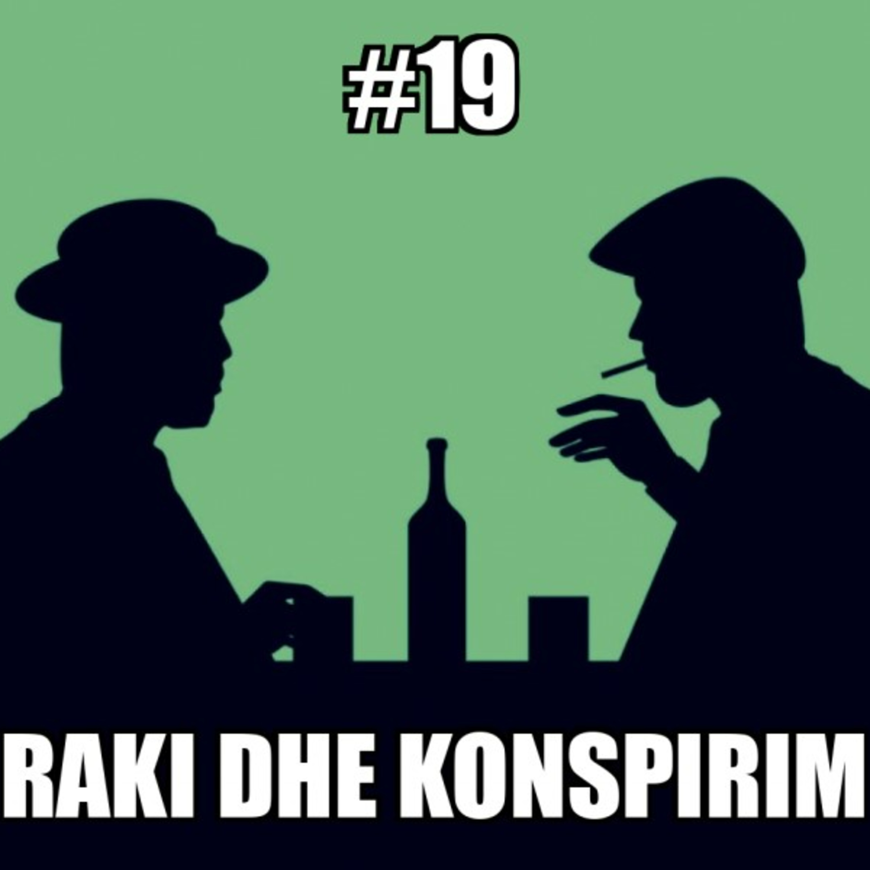 #19 - Raki dhe Konspirim