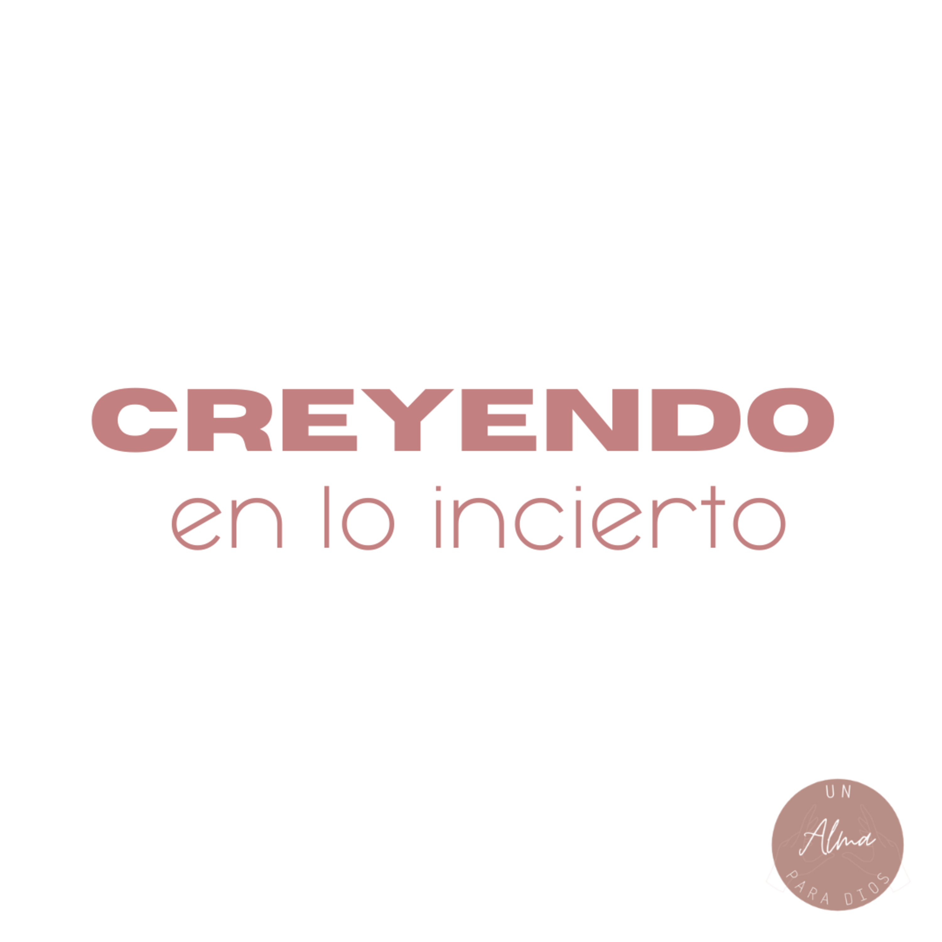 Creyendo en lo incierto