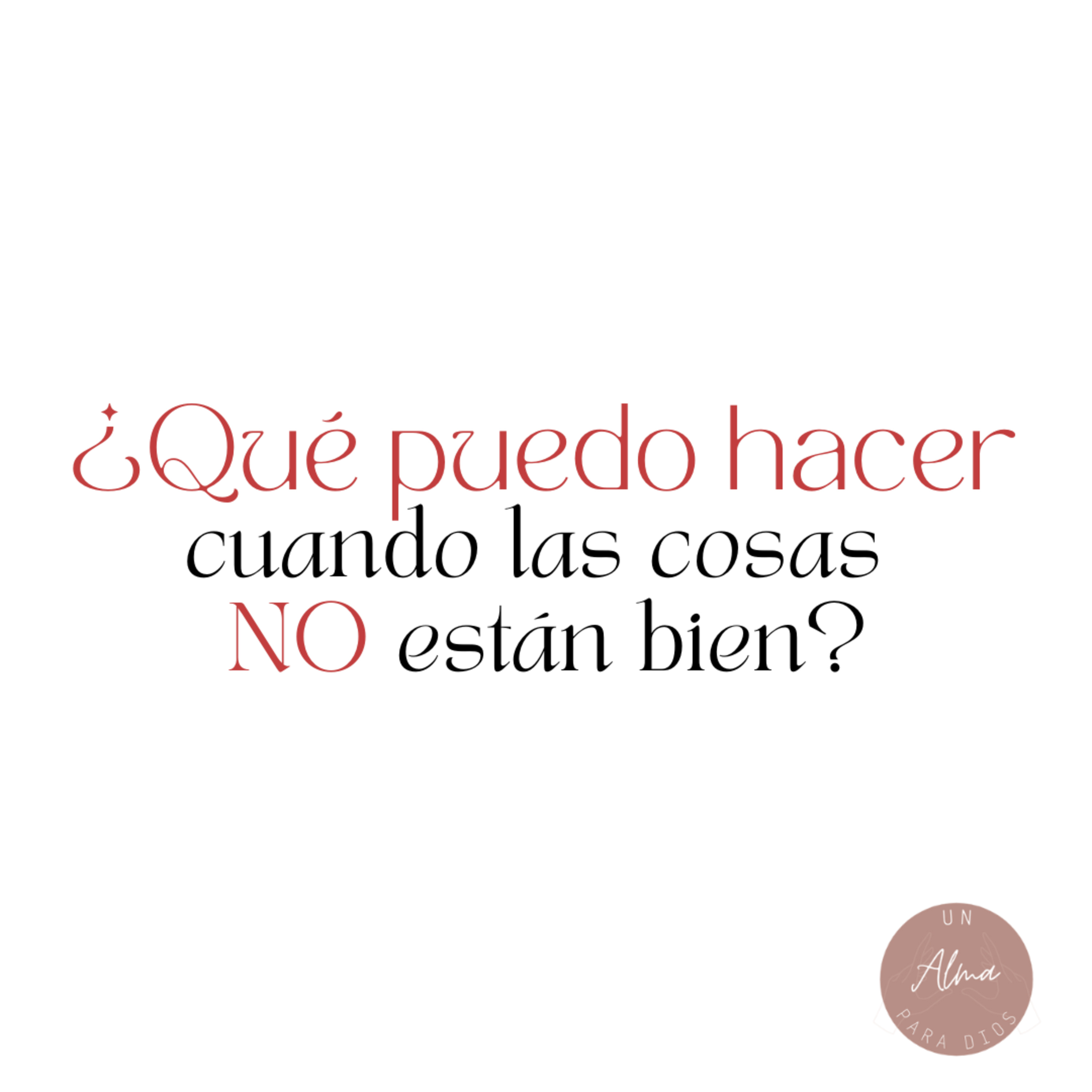 ¿Qué puedo hacer cuando las cosas no están bien?