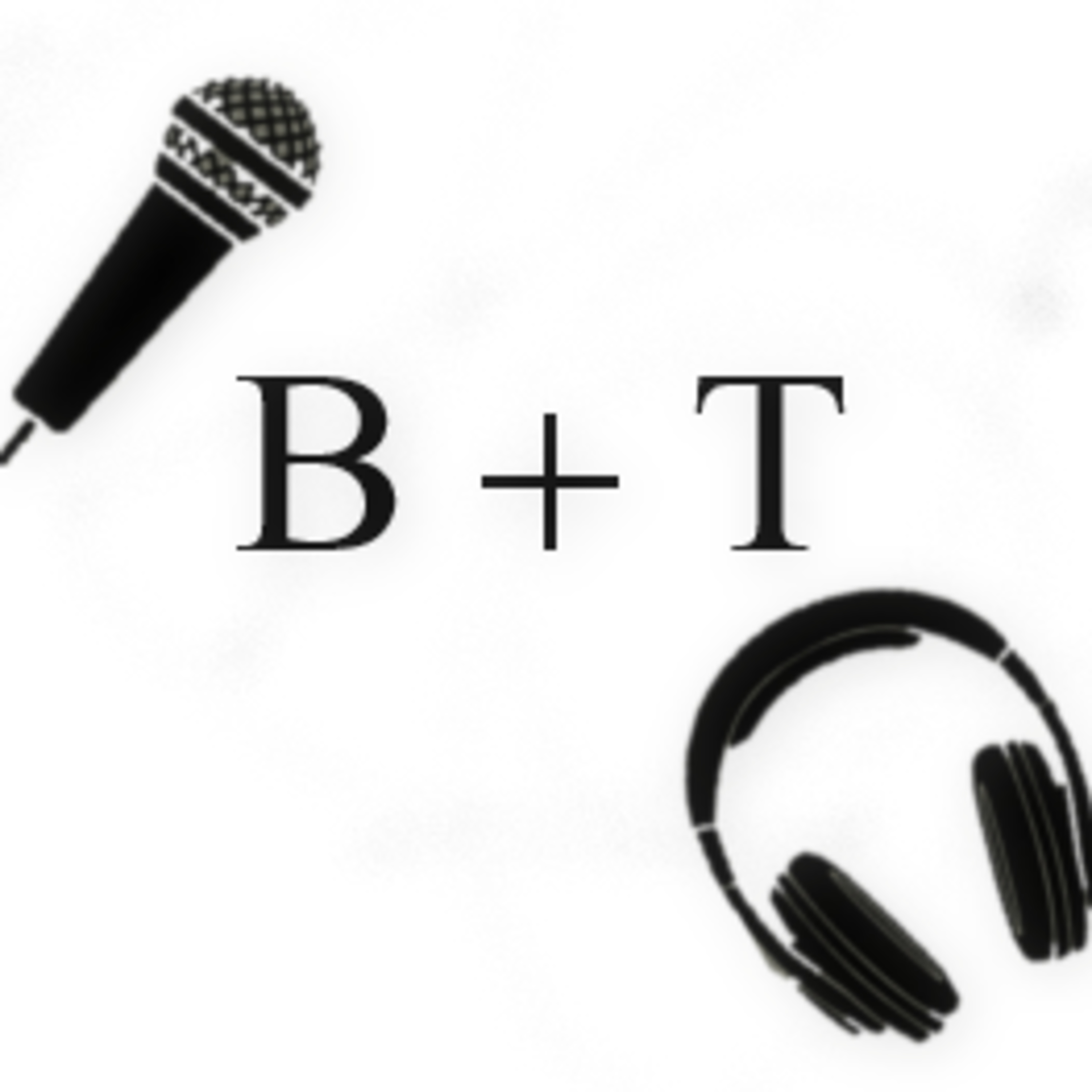B + T Podcast | Episode 1 episode artwork