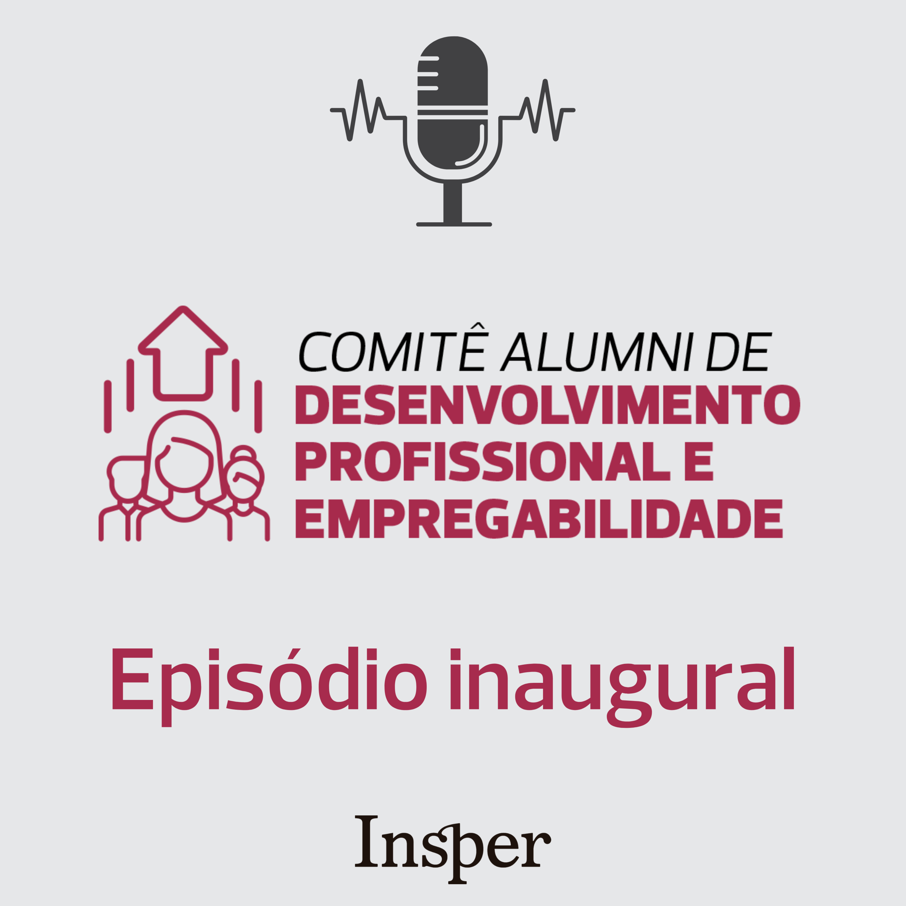 Episódio de inauguração do Podcast do Comitê Alumni de Desenvolvimento Profissional e Empregabilidade do Insper episode artwork