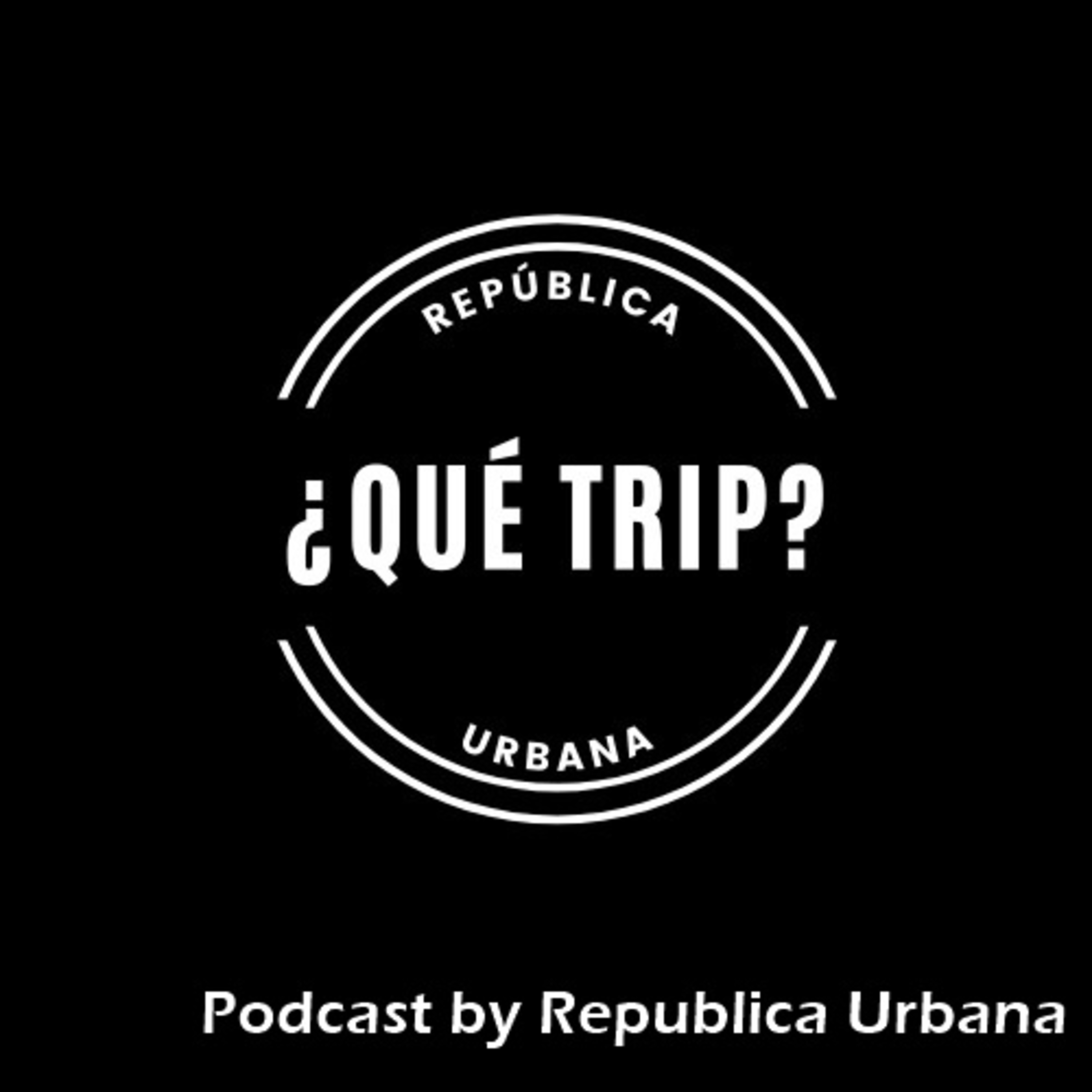 ¿Qué trip? Podcast N°1 by República Urbana episode artwork
